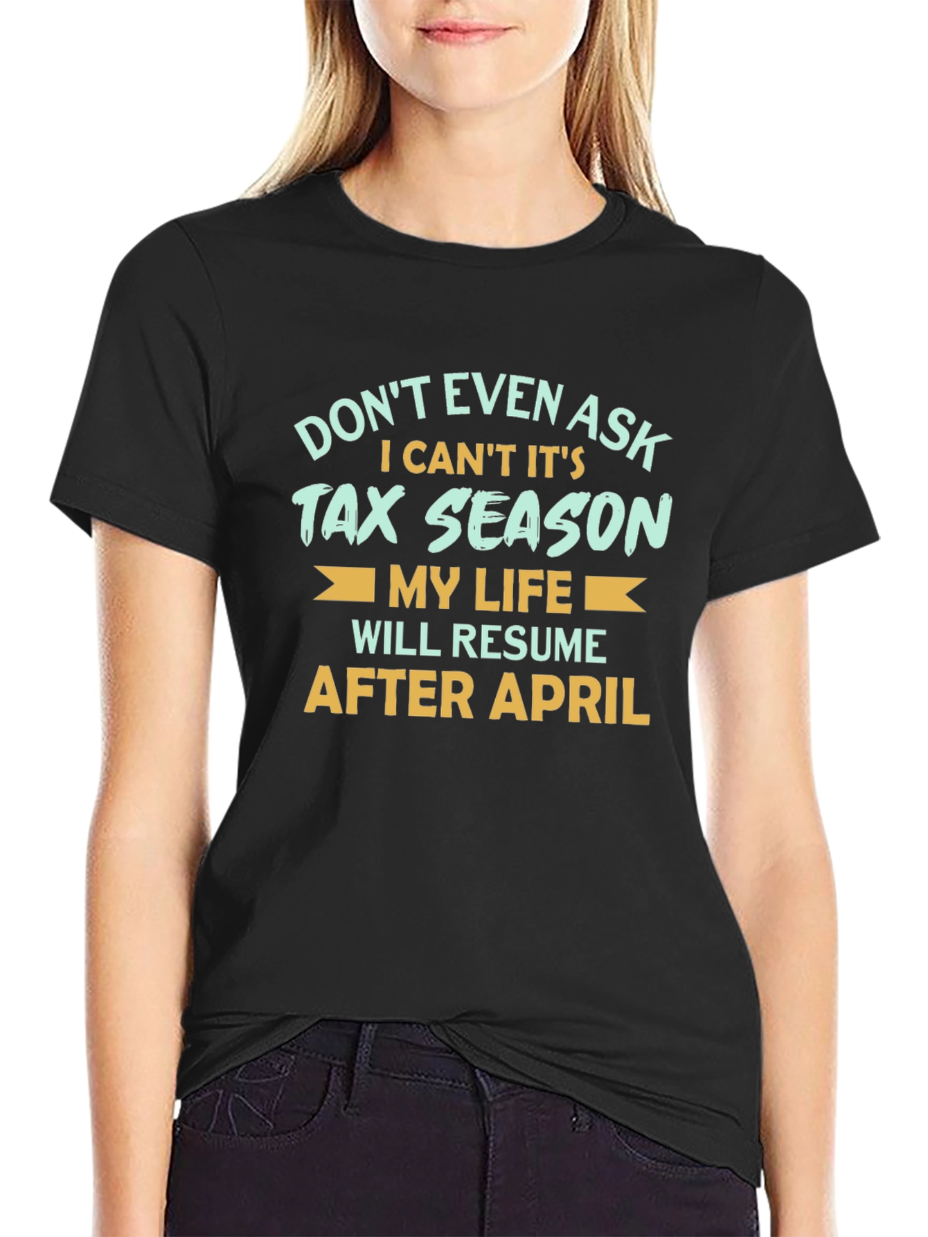 Black Tax Season T-Shirt - "Don't Even Ask!" view 2