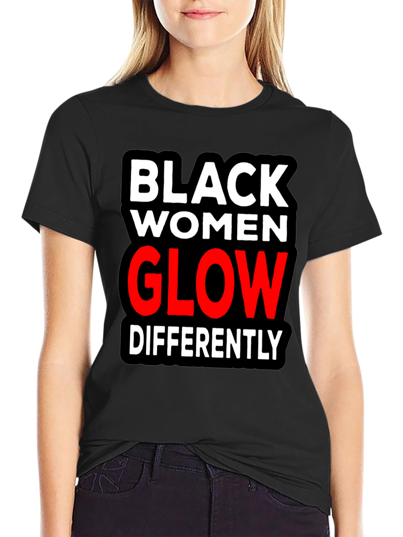 Black Black Women Glow Differently T-Shirt view 2