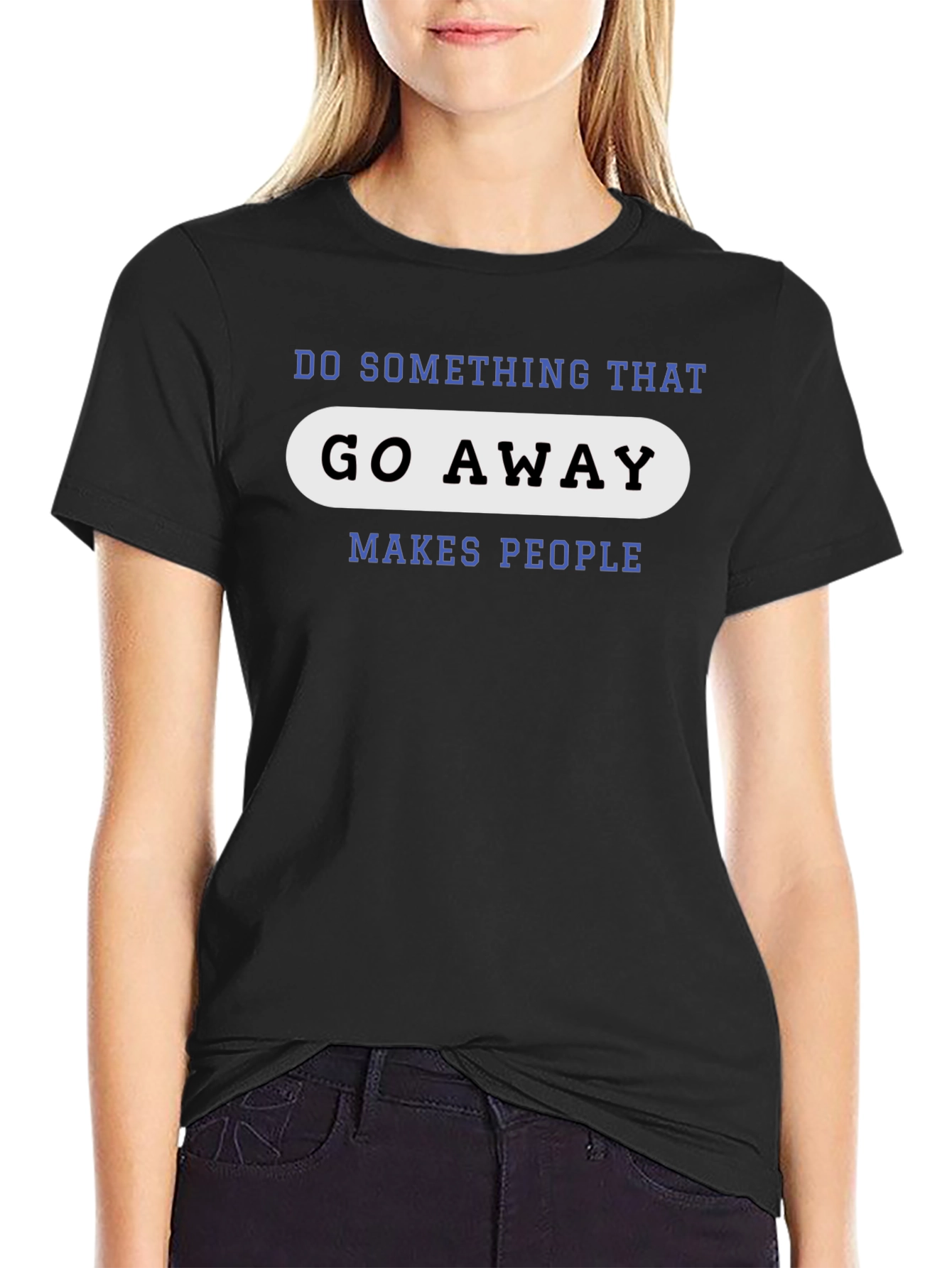 Black Go Away Makes People T-Shirt - Funny Sarcastic Tee view 2