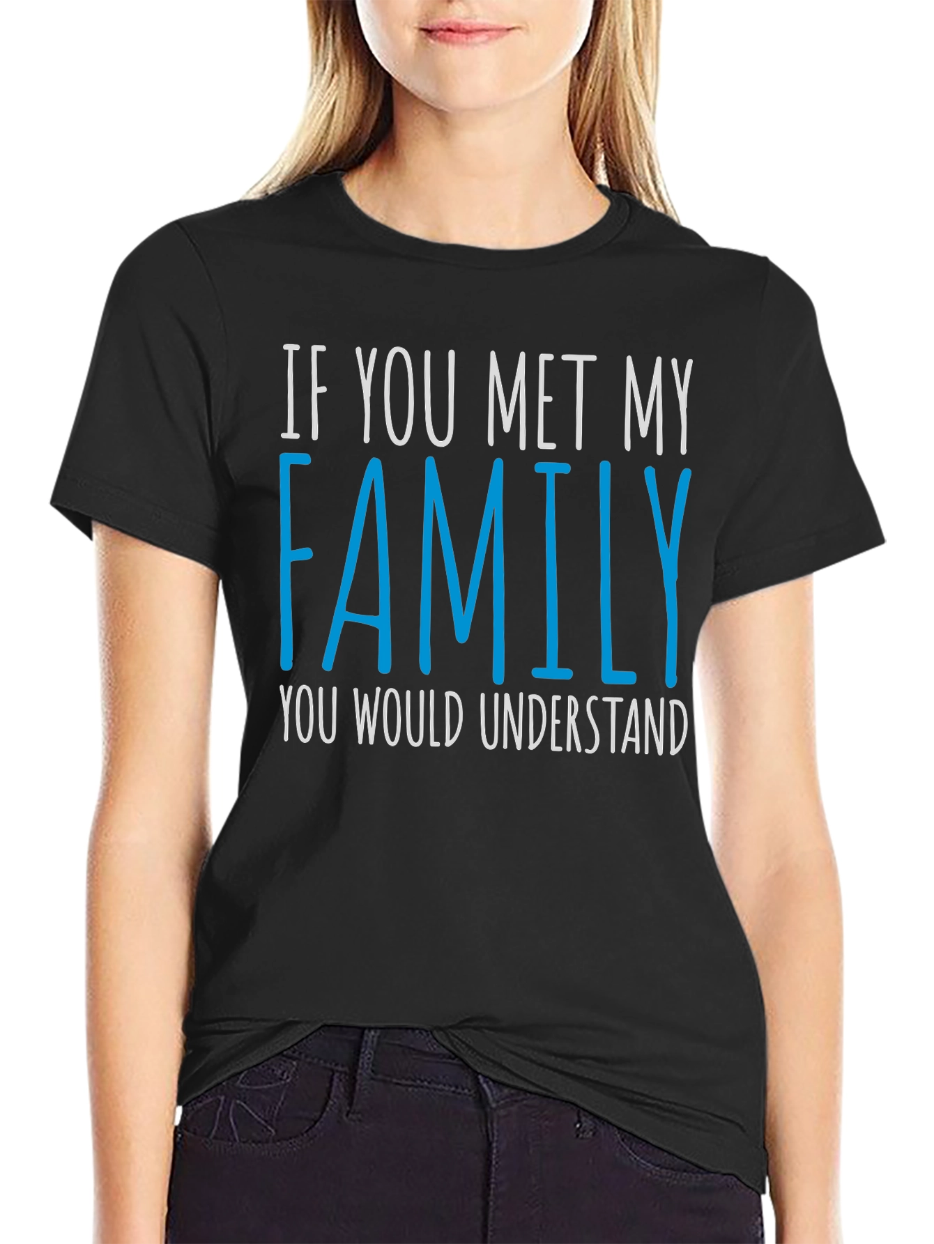 Black Family T-Shirt: "If You Met My Family You Would Understand" view 2
