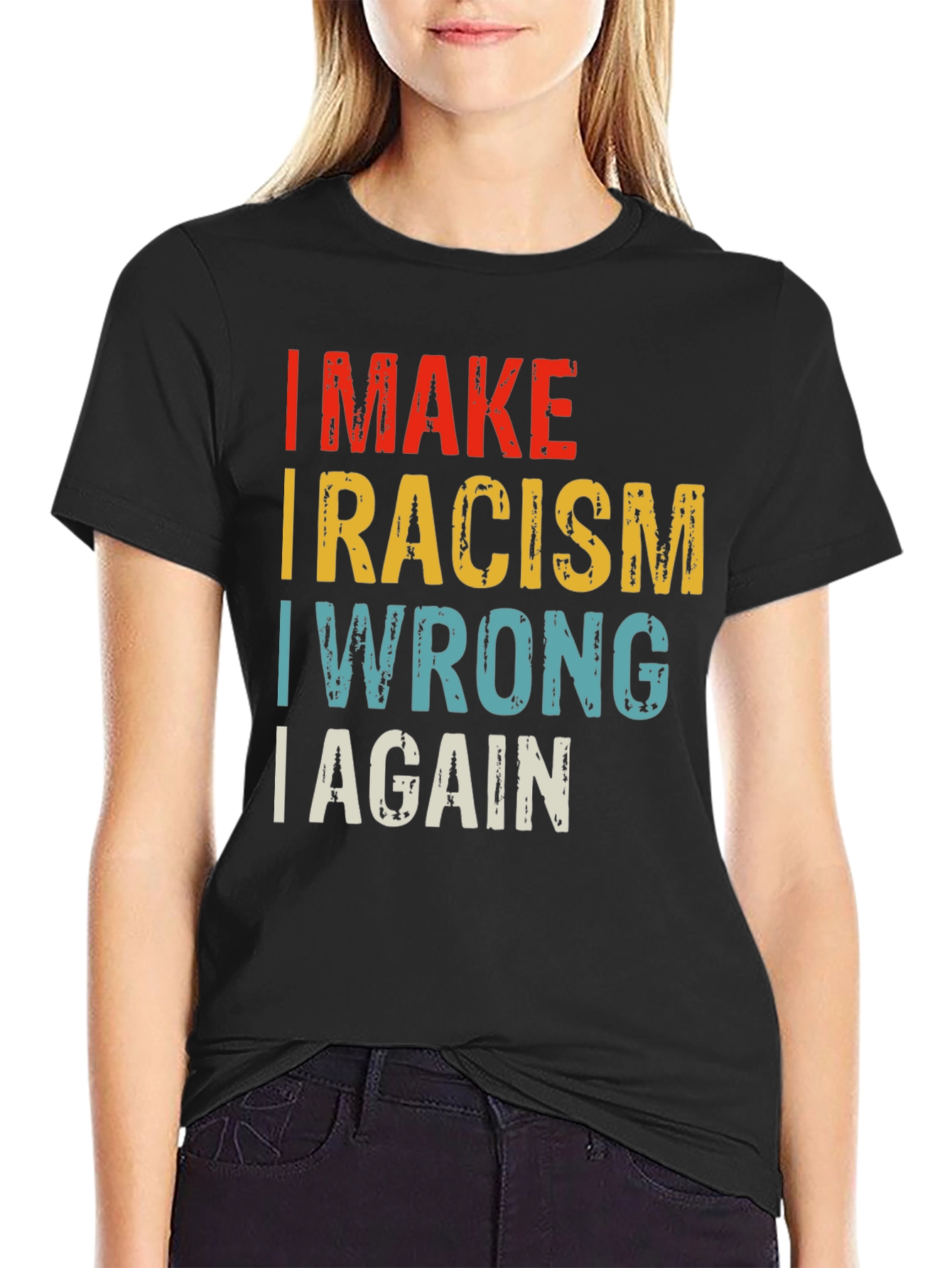 Black I MAKE RACISM WRONG AGAIN T-Shirt view 2