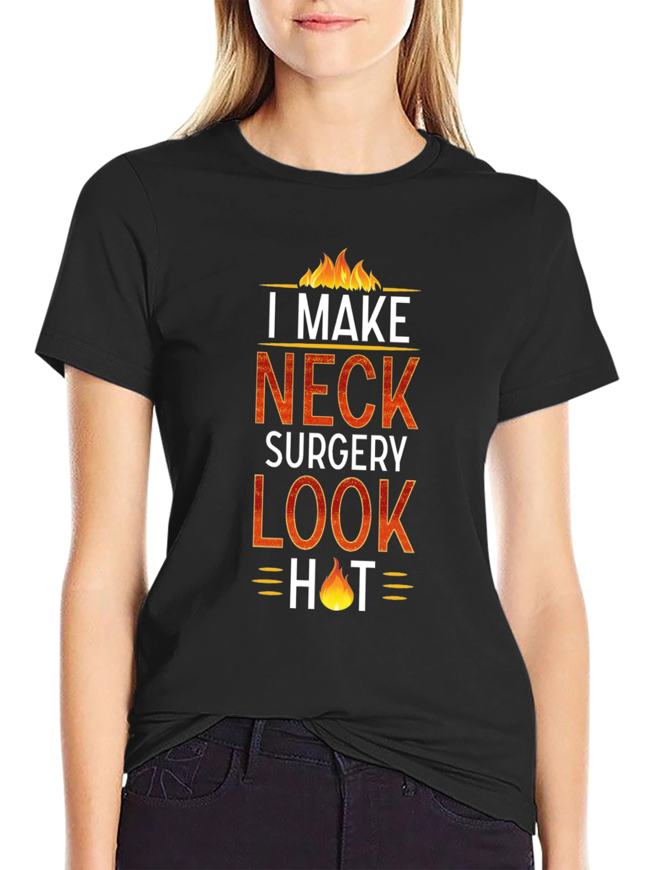 Black I Make Neck Surgery Look Hot T-Shirt view 2