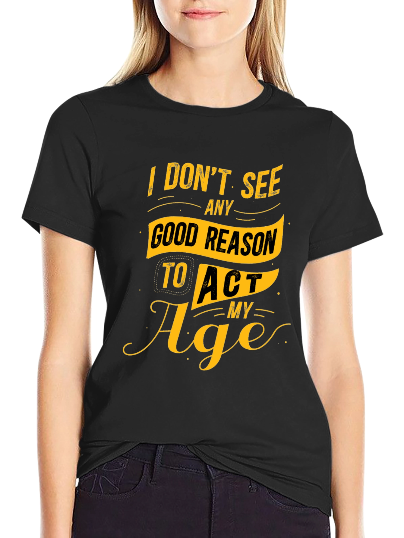 Black Funny Slogan Graphic Tee - I Don't See Any Good Reason to Act My Age view 2