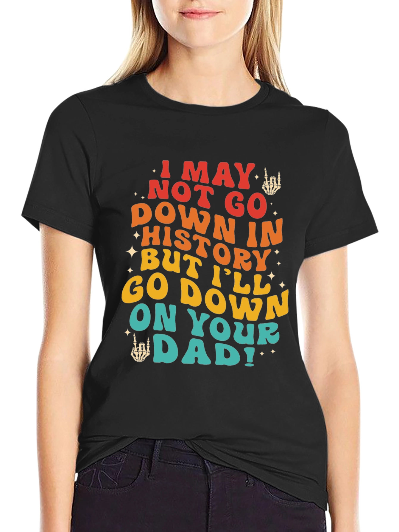 Black Funny Sarcastic Graphic Tee - I May Not Go Down In History view 2