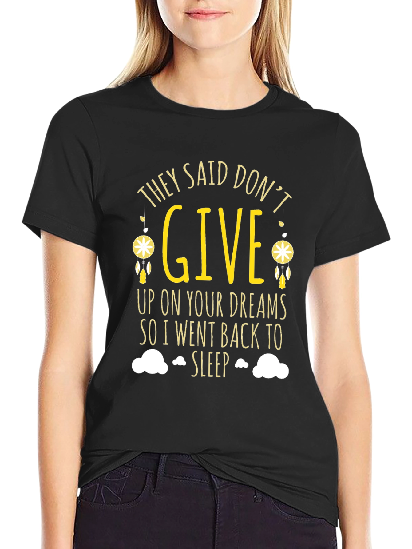 Black Funny Dreamer T-Shirt - They Said Don't Give Up - Sleep Tee view 2