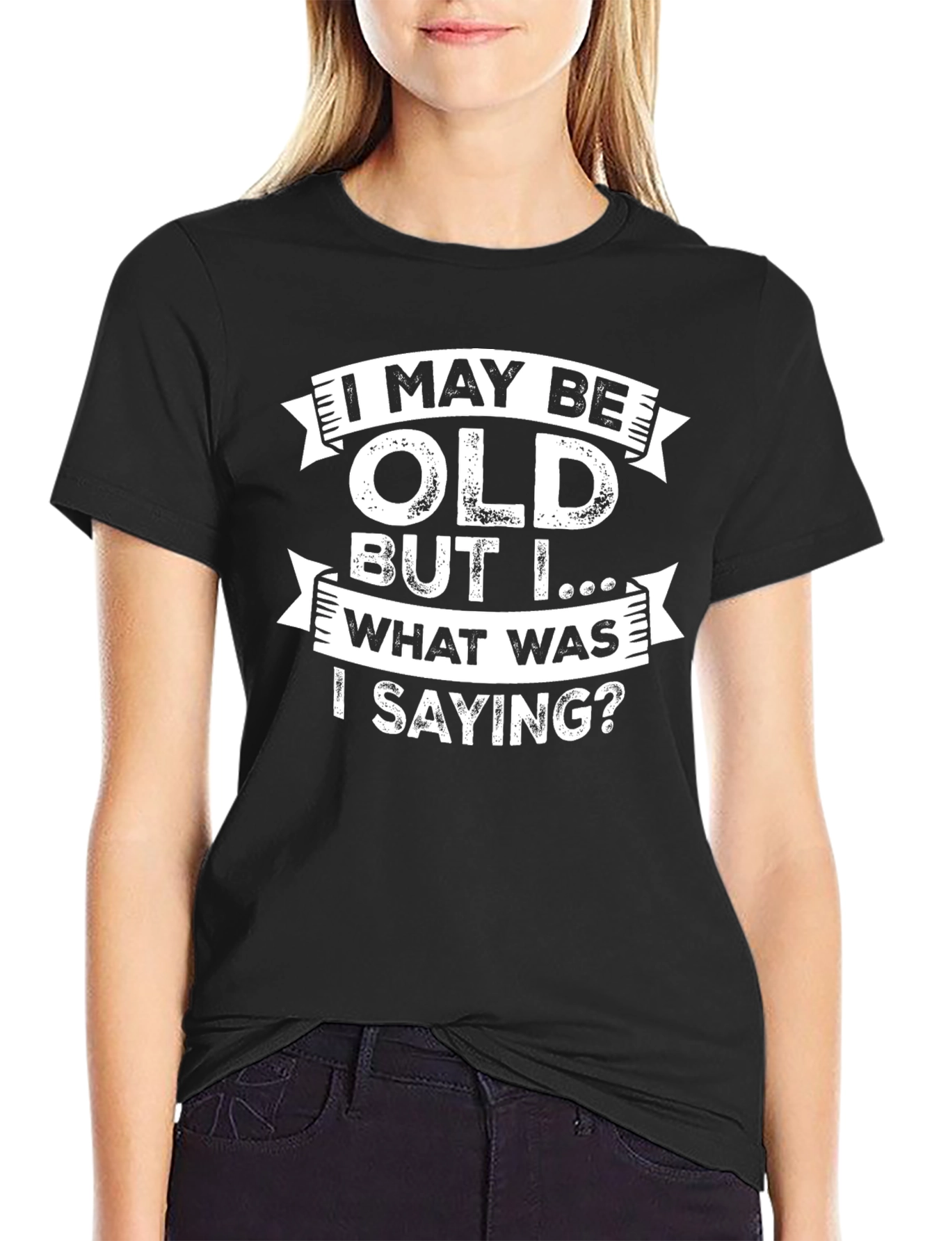 Black Funny Old Age T-Shirt - I May Be Old, What Was I Saying? view 2