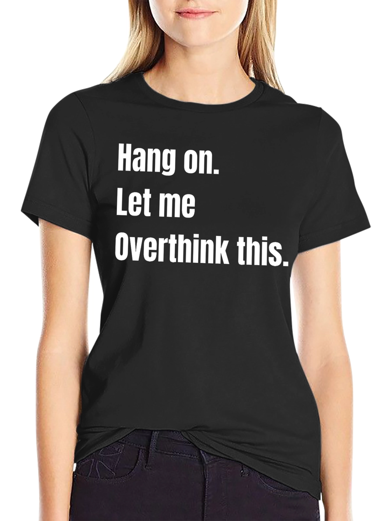 Black Hang On, Let Me Overthink This - Funny Graphic Tee view 2