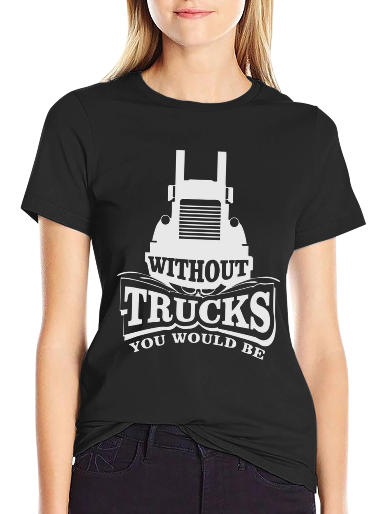Black Trucks T-Shirt - Without Trucks You Would Be view 2