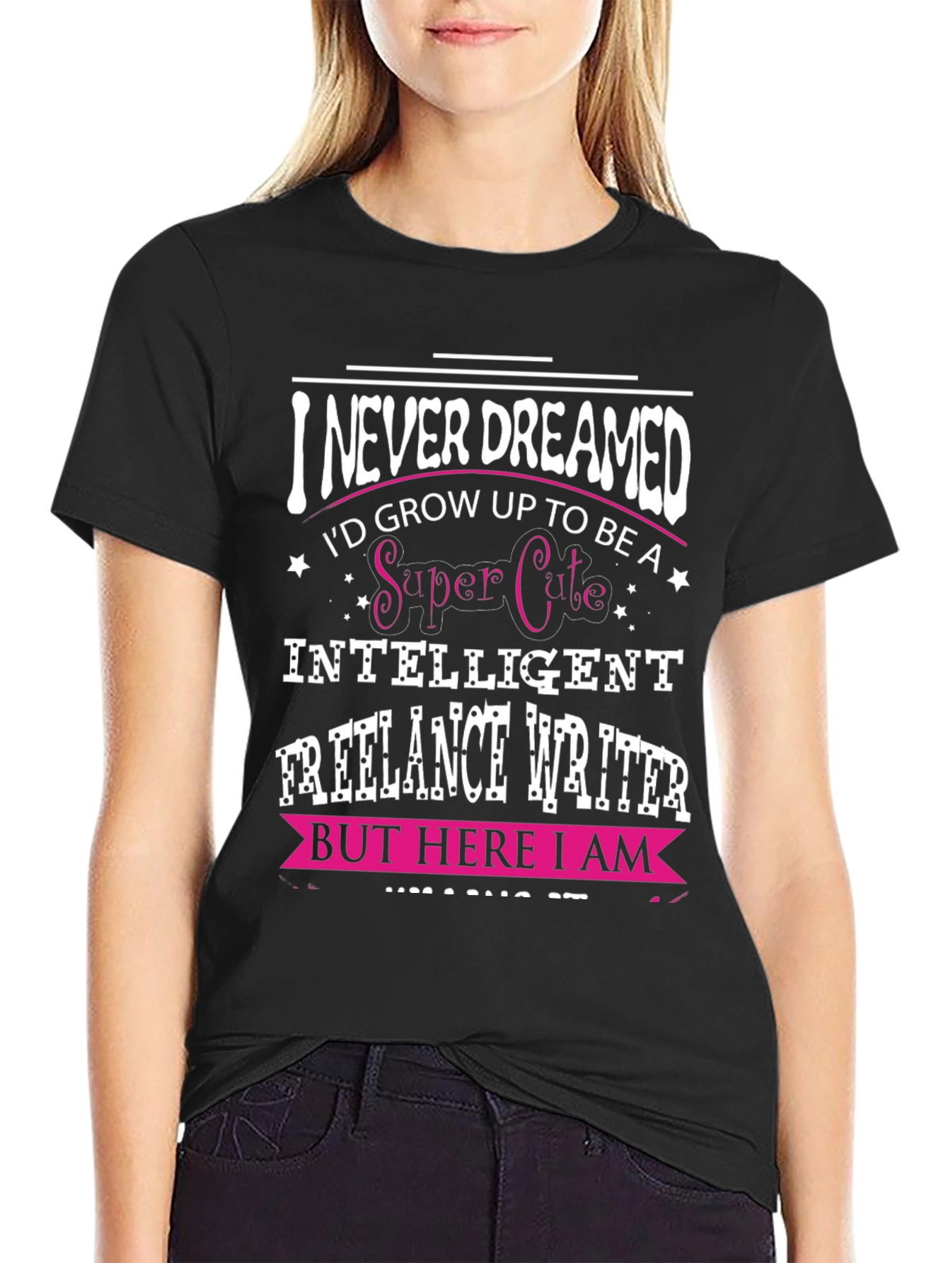Black I Never Dreamed Funny Freelance Writer T-Shirt view 2