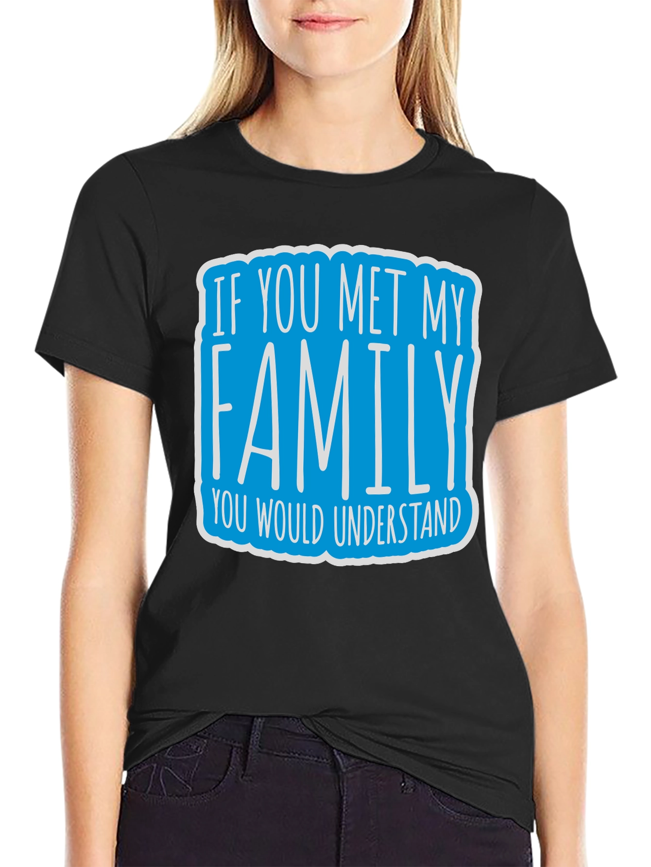 Black Funny Family T-Shirt - If You Met My Family Tee view 2