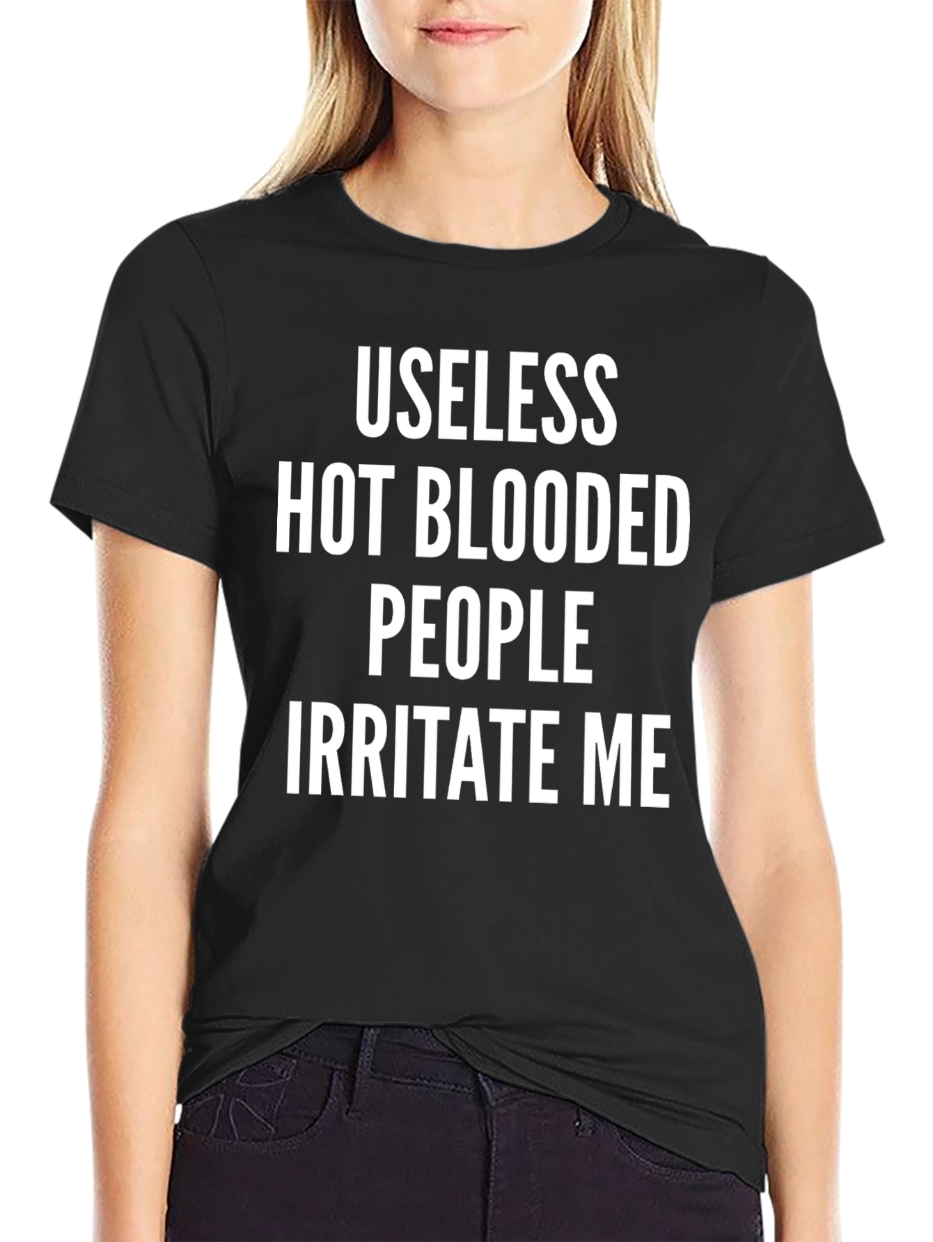 Black Useless Hot Blooded People Irritate Me T-Shirt view 2