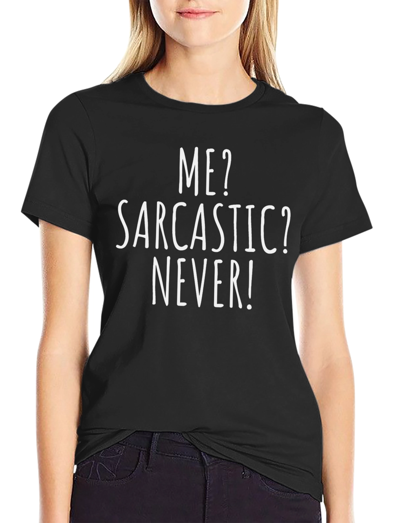 Black Sarcastic Humor Tee - "Me? Sarcastic? Never!" T-Shirt view 2