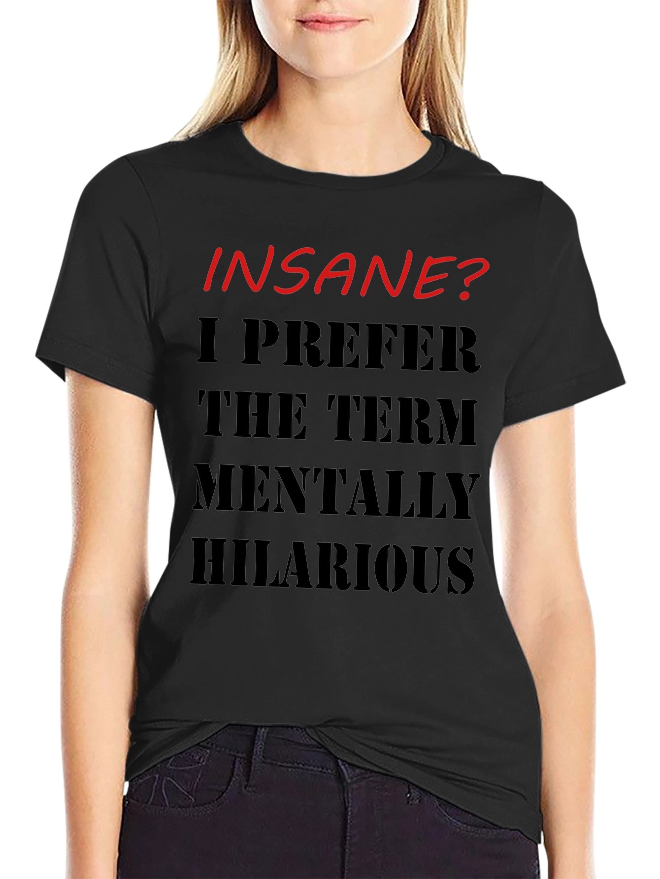 Black Insane? Mentally Hilarious Graphic T-Shirt view 2