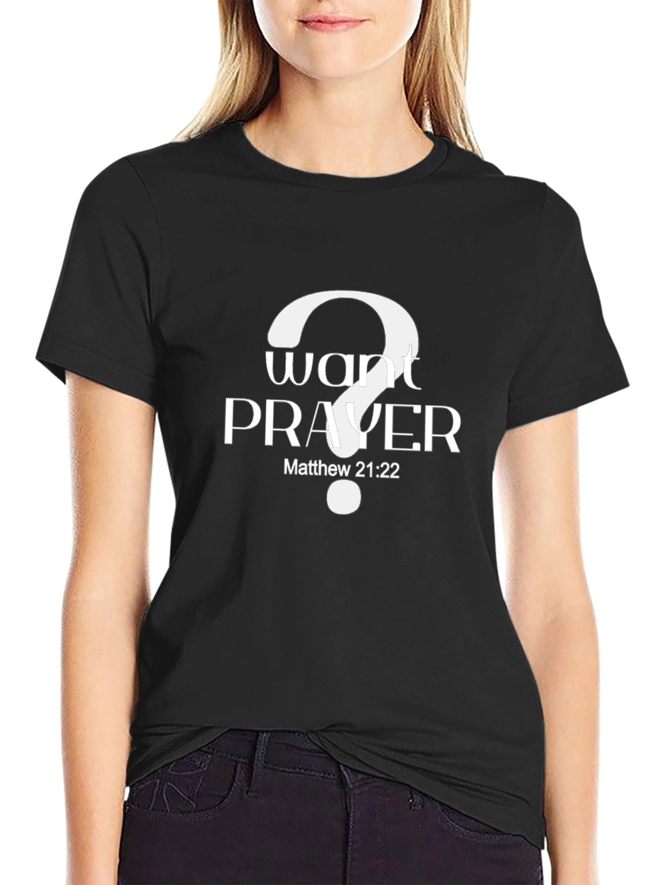 Black Want Prayer? Matthew 21:22 Black T-Shirt view 2