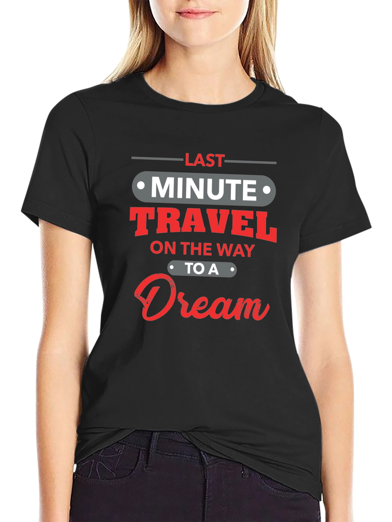 Black Last Minute Travel Dream Black T-Shirt view 2