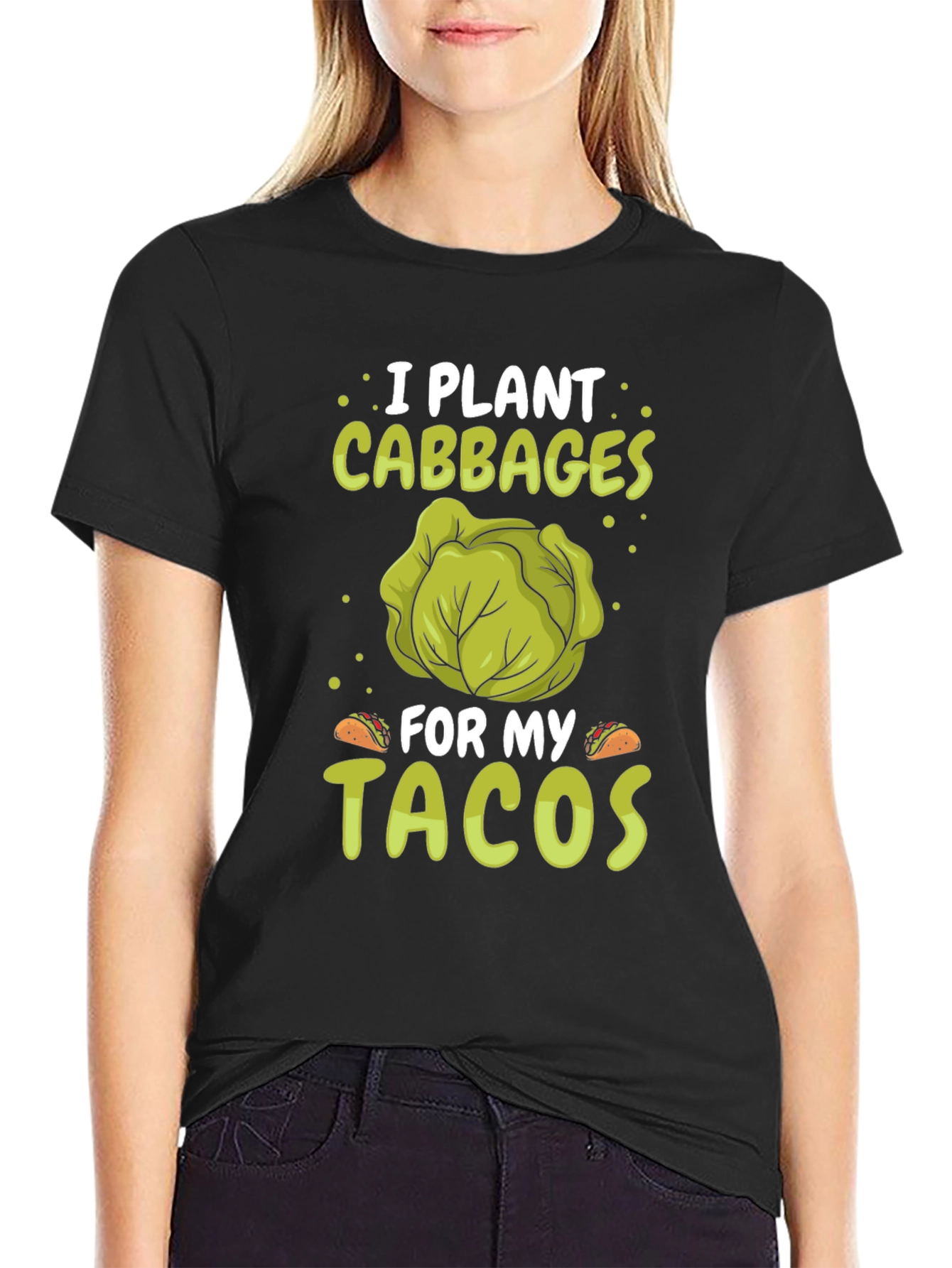 Black I Plant Cabbages for My Tacos - Funny T-Shirt view 2