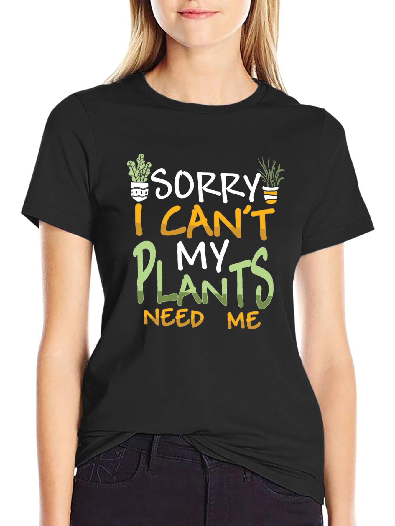 Black Sorry I Can't My Plants Need Me T-Shirt view 2