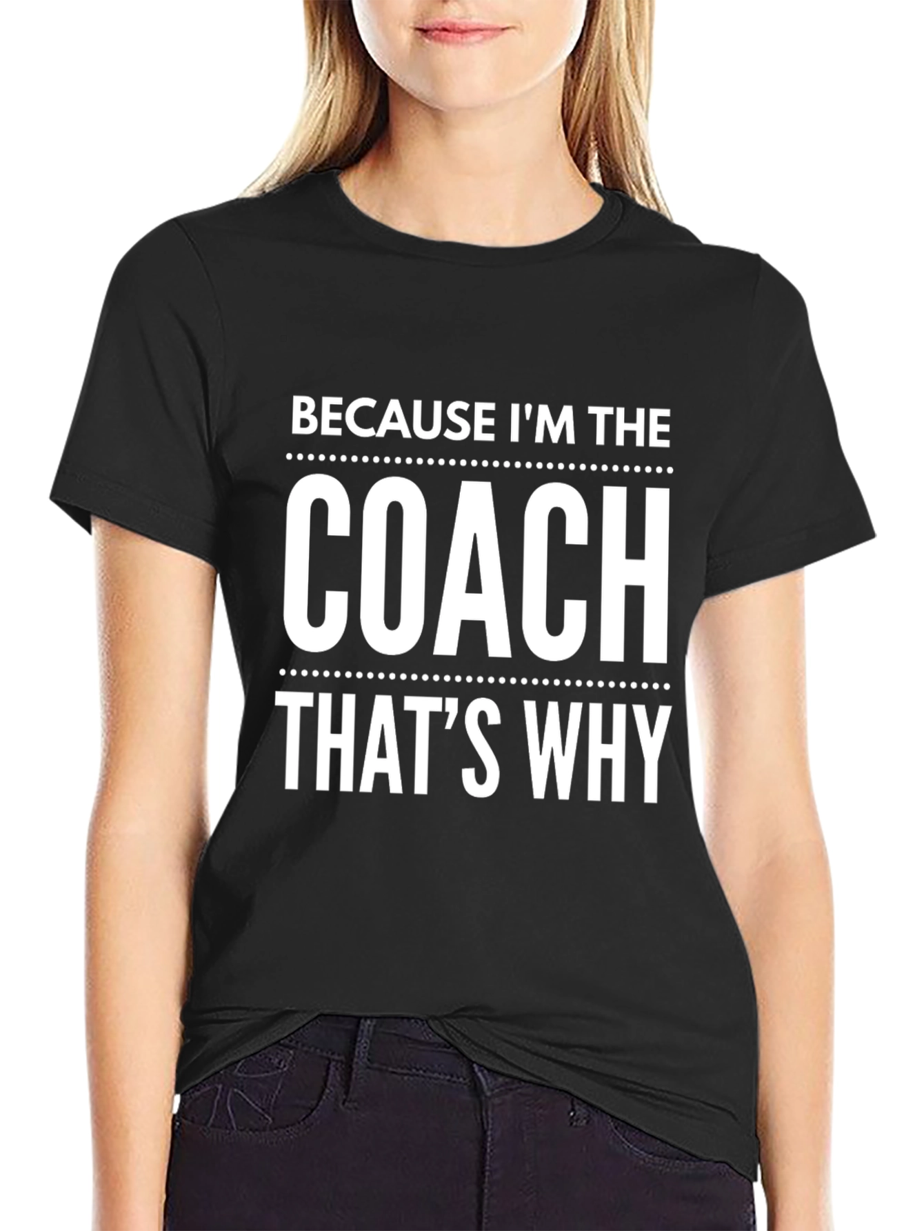 Black Because I'm the Coach That's Why T-Shirt view 2