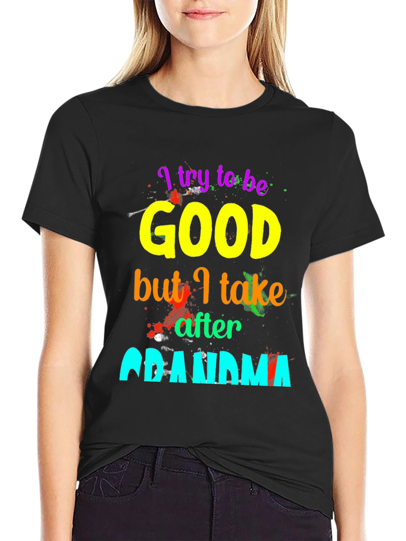 I Try To Be Good, Grandma T-Shirt - 2