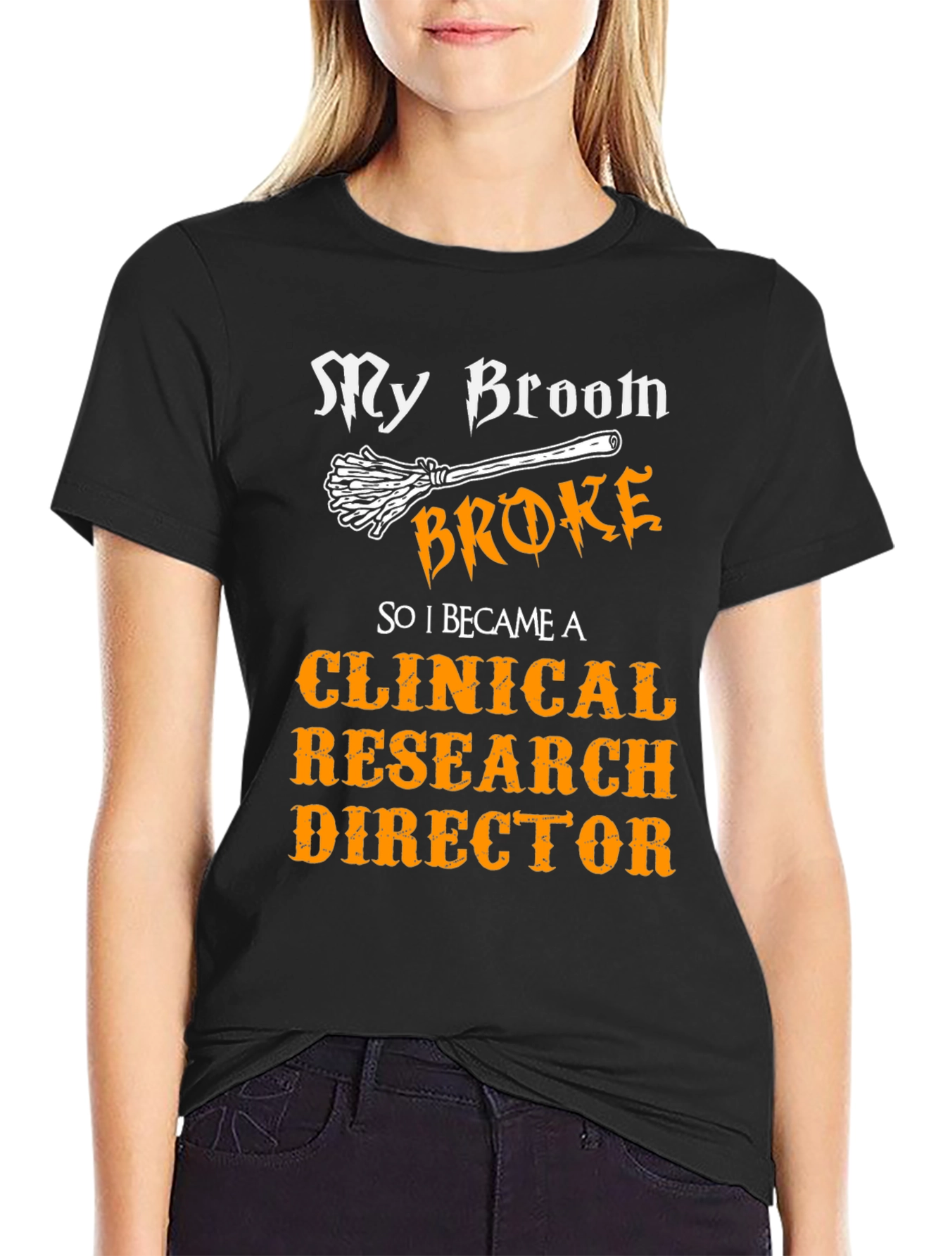 Black My Broom Broke Clinical Research Director T-Shirt view 2