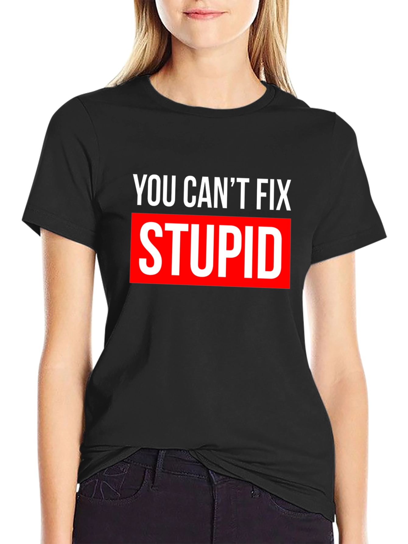 Black You Can't Fix Stupid T-Shirt - Bold Graphic Tee view 2