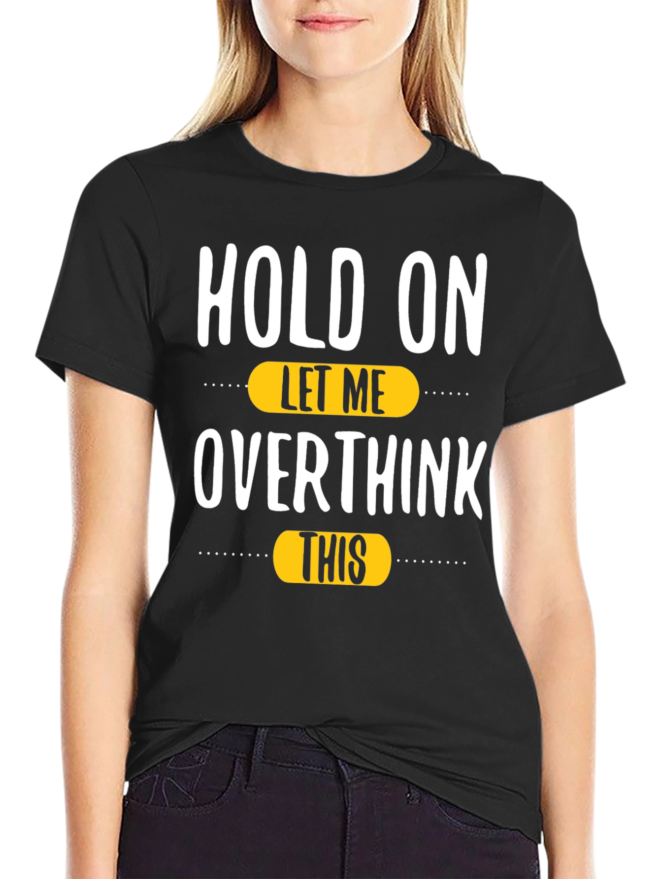 Black Hold On, Let Me Overthink This T-Shirt view 2