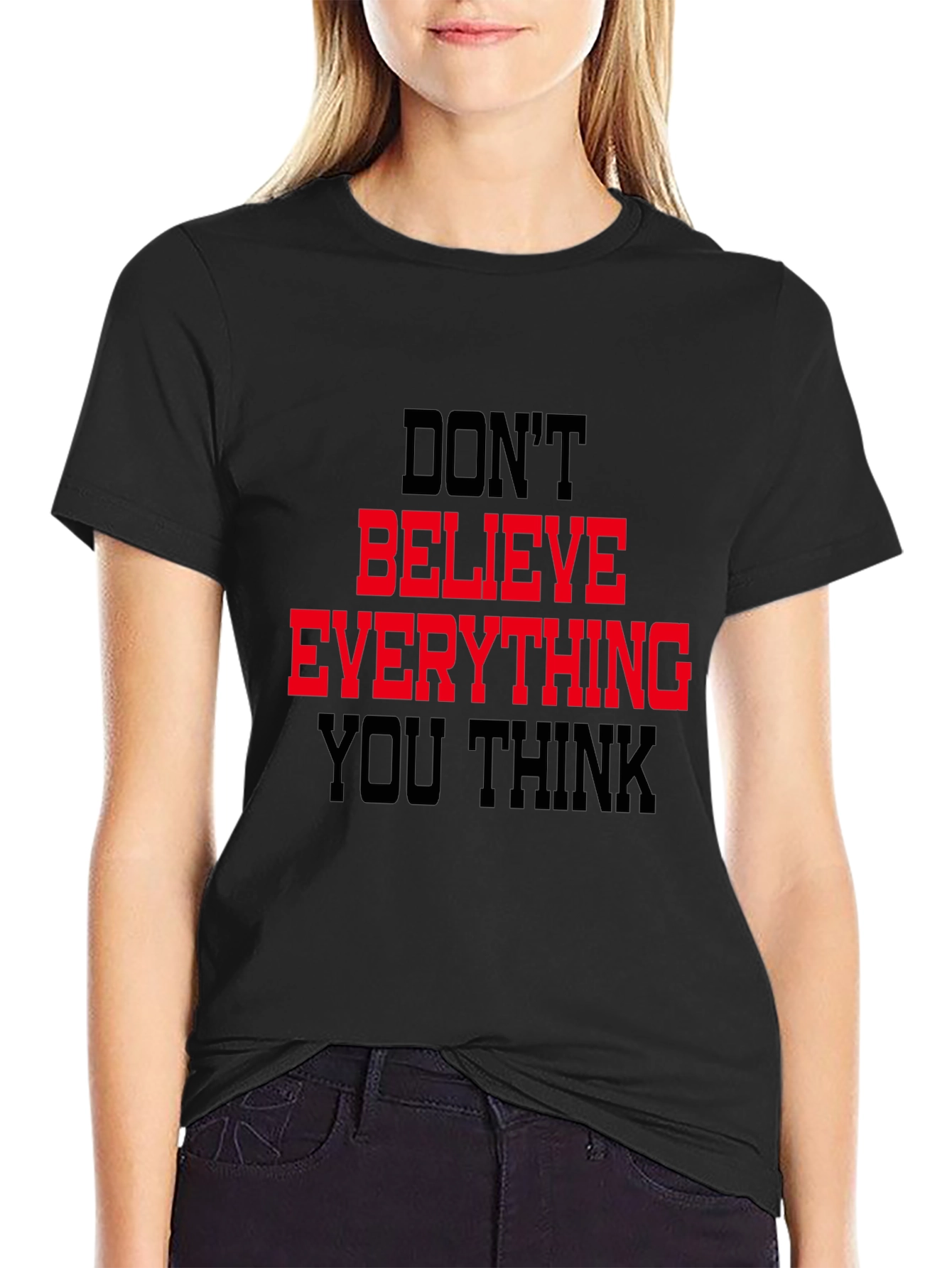 Black Don't Believe Everything You Think T-Shirt view 2
