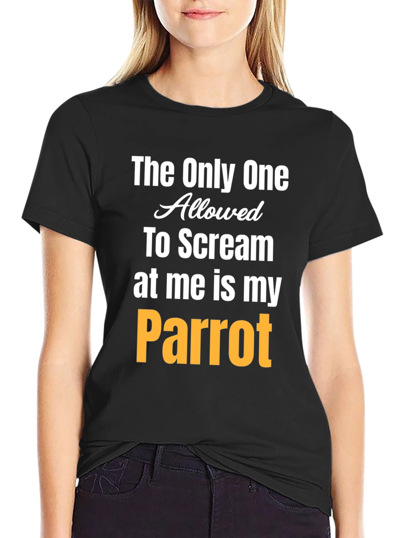 The Only One Allowed To Scream at Me Is My Parrot T-Shirt - 2