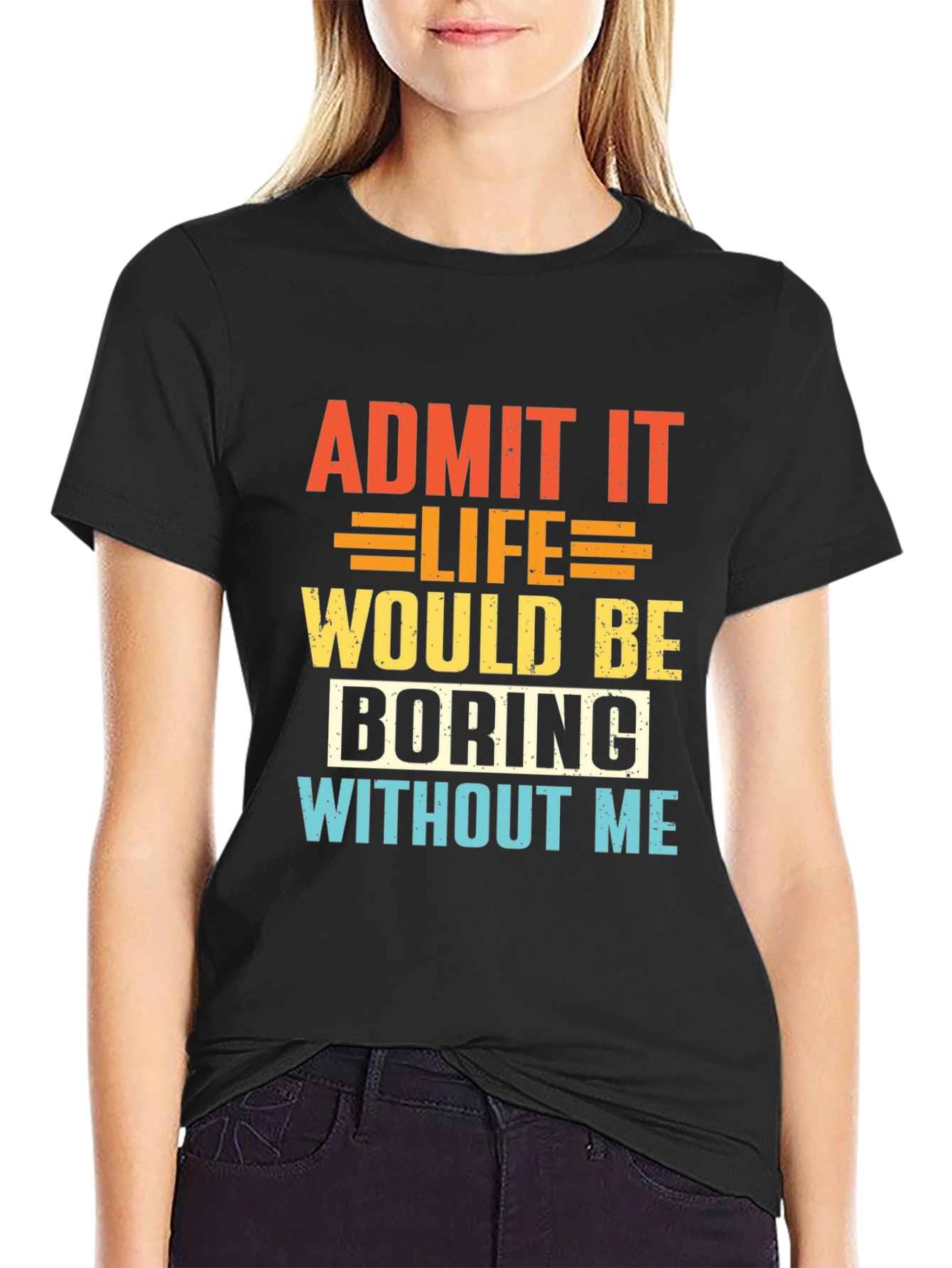 Black Funny Slogan T-Shirt - Admit It Life Would Be Boring view 2