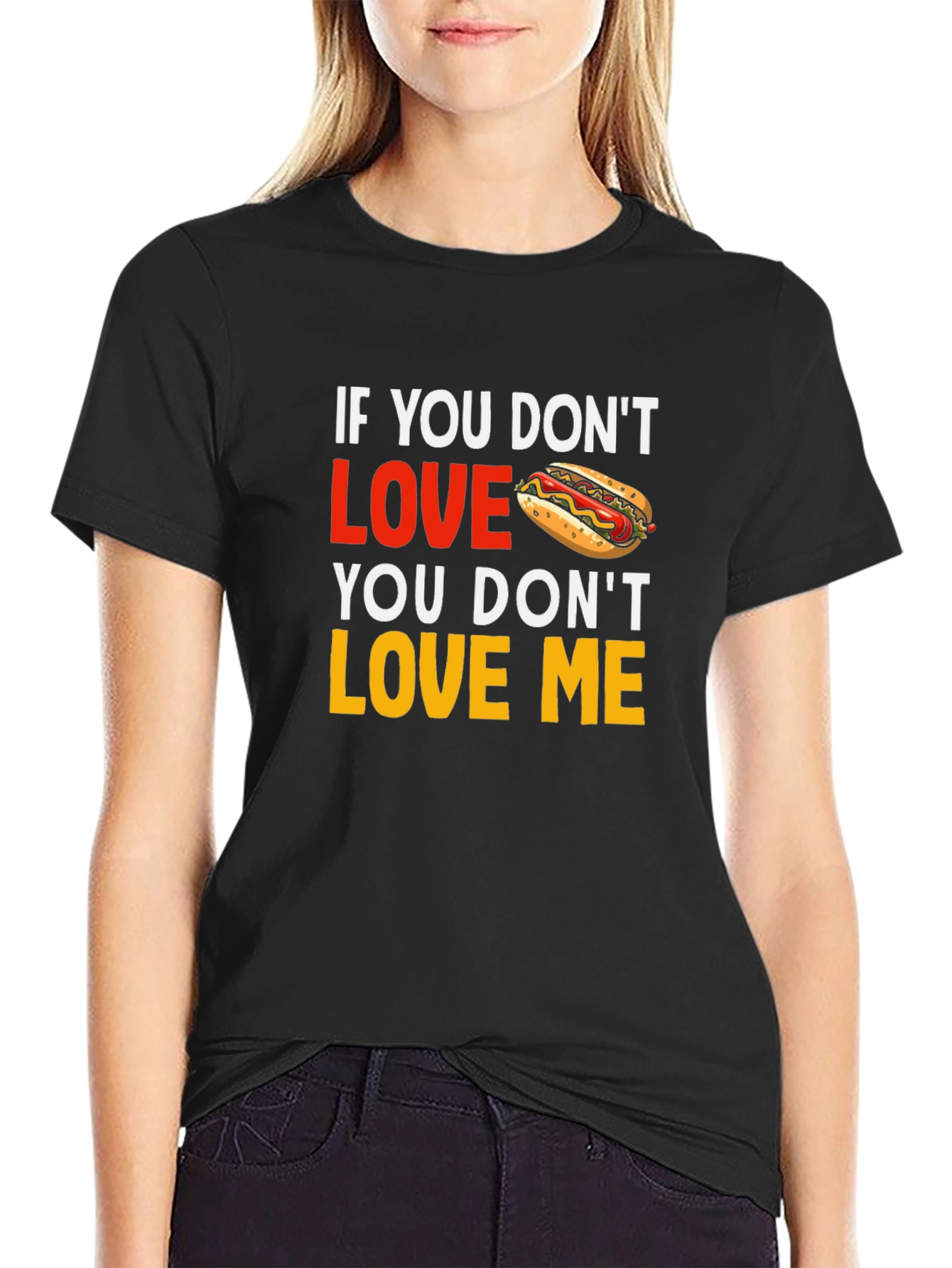 Black Funny Hot Dog Lover T-Shirt: If You Don't Love Hot Dogs, You Don't Love Me view 2