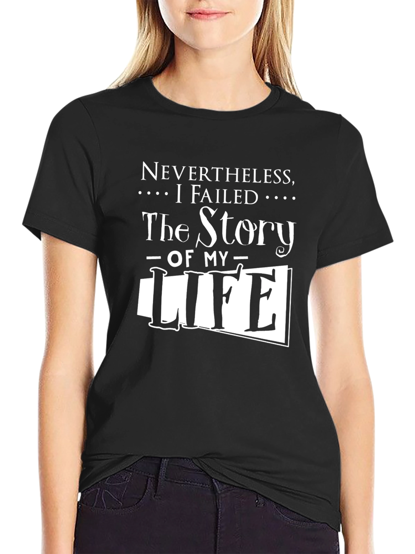 Black Nevertheless I Failed The Story Of My Life T-Shirt view 2