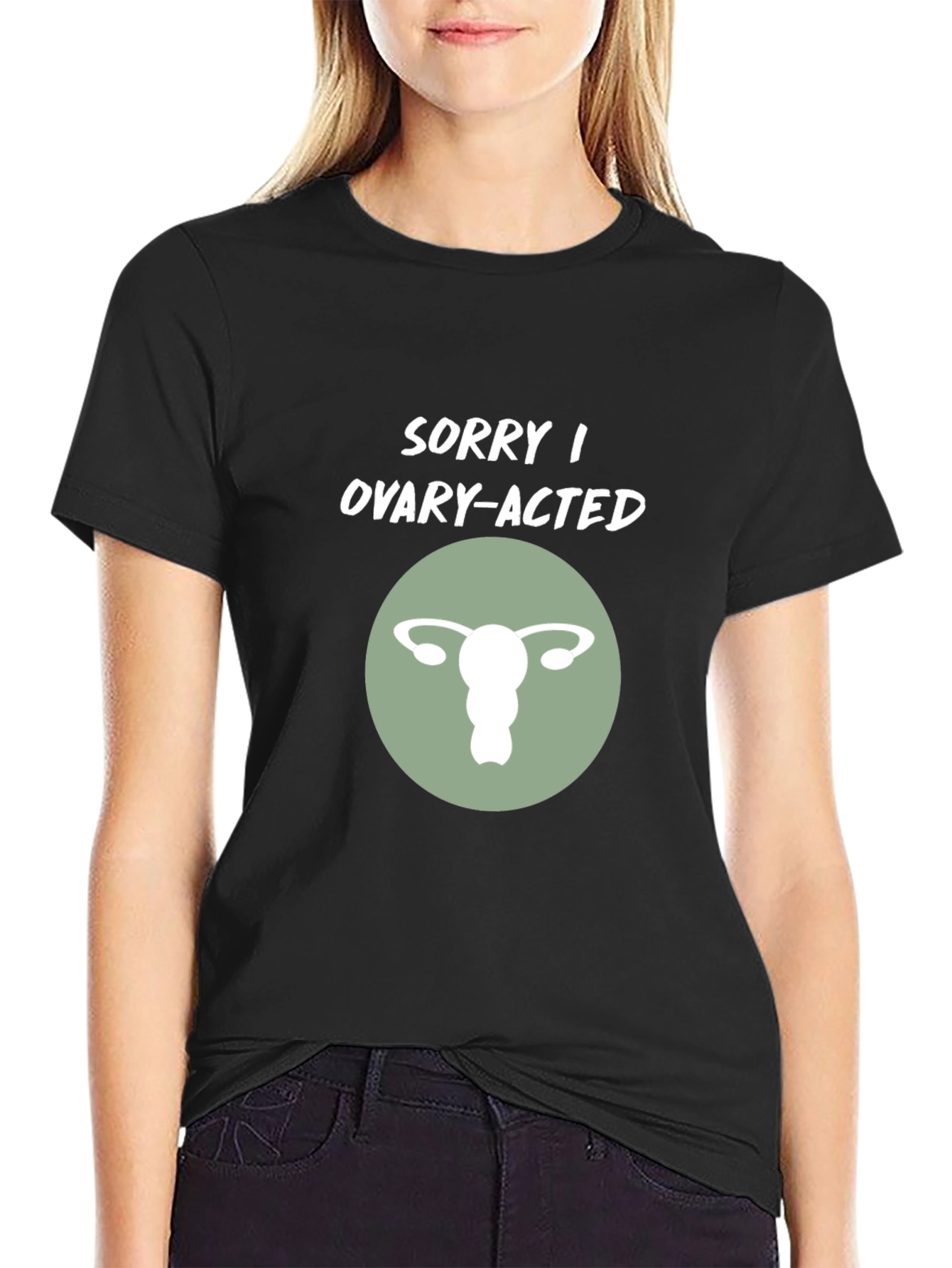 Black Sorry I Ovary-Acted T-Shirt view 2