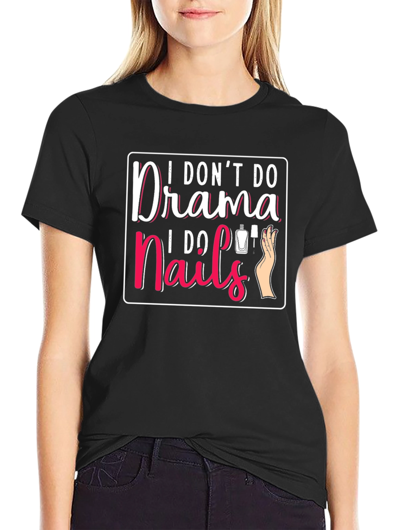 Black I Don't Do Drama I Do Nails T-Shirt view 2