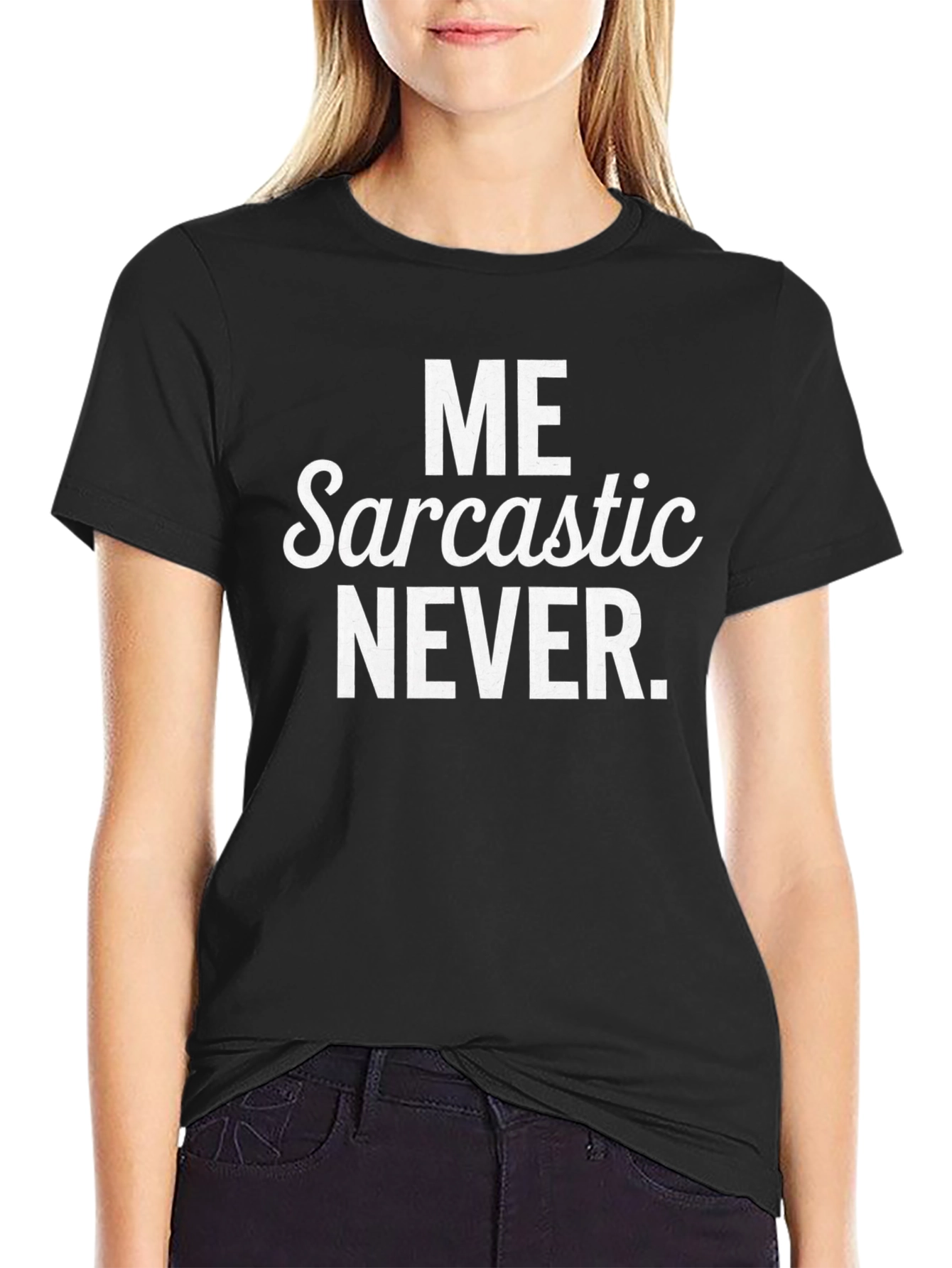 Black Funny Sarcastic Tee - Me Sarcastic Never view 2