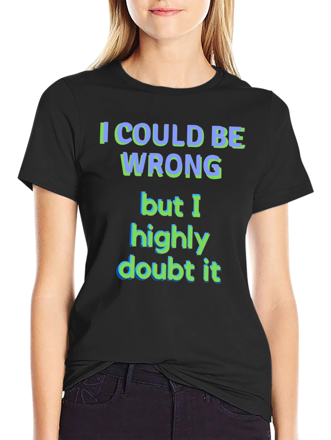 Black Funny "I Could Be Wrong" Graphic T-Shirt view 2