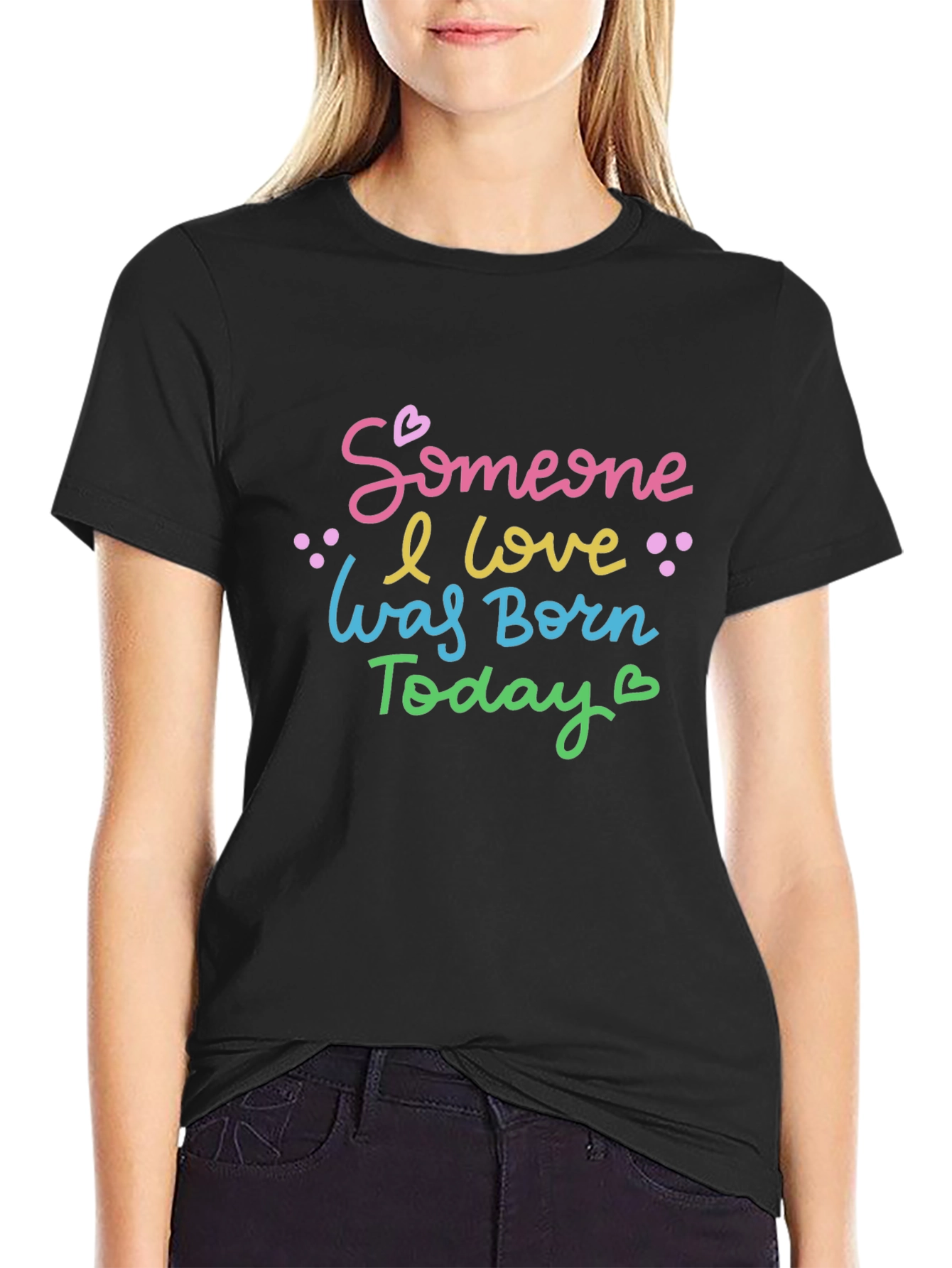 Black Someone I Love Was Born Today - Unisex T-Shirt view 2