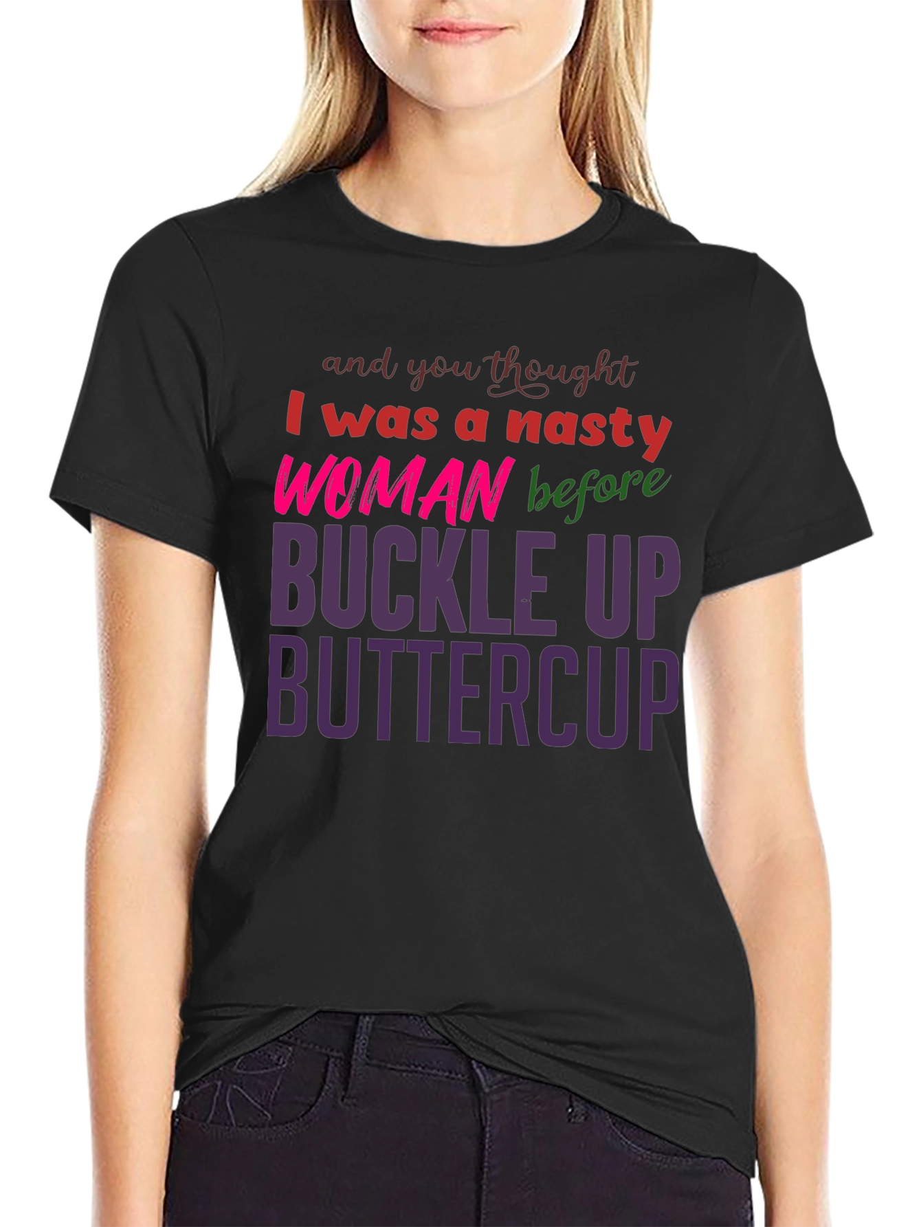 Black Nasty Woman Buckle Up Buttercup Slogan Tee view 2