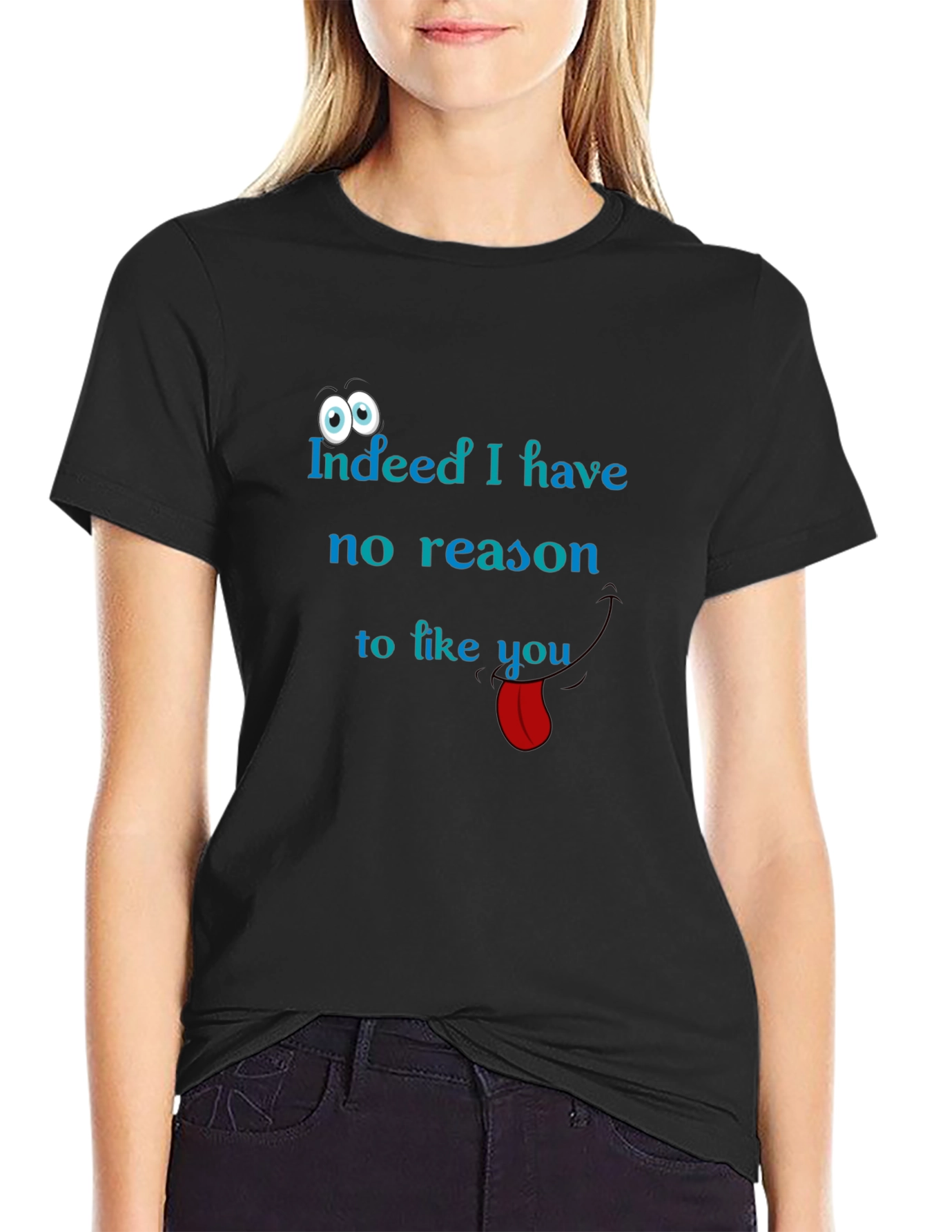 Black Indeed I Have No Reason to Like You Graphic Tee view 2