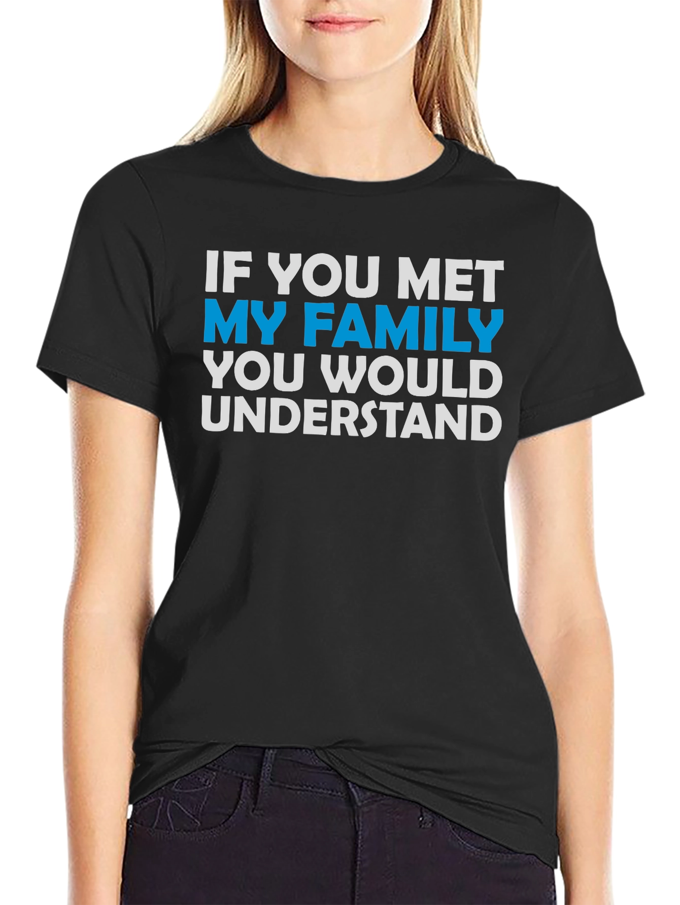 Black Funny Family T-Shirt - "If You Met My Family You Would Understand" view 2