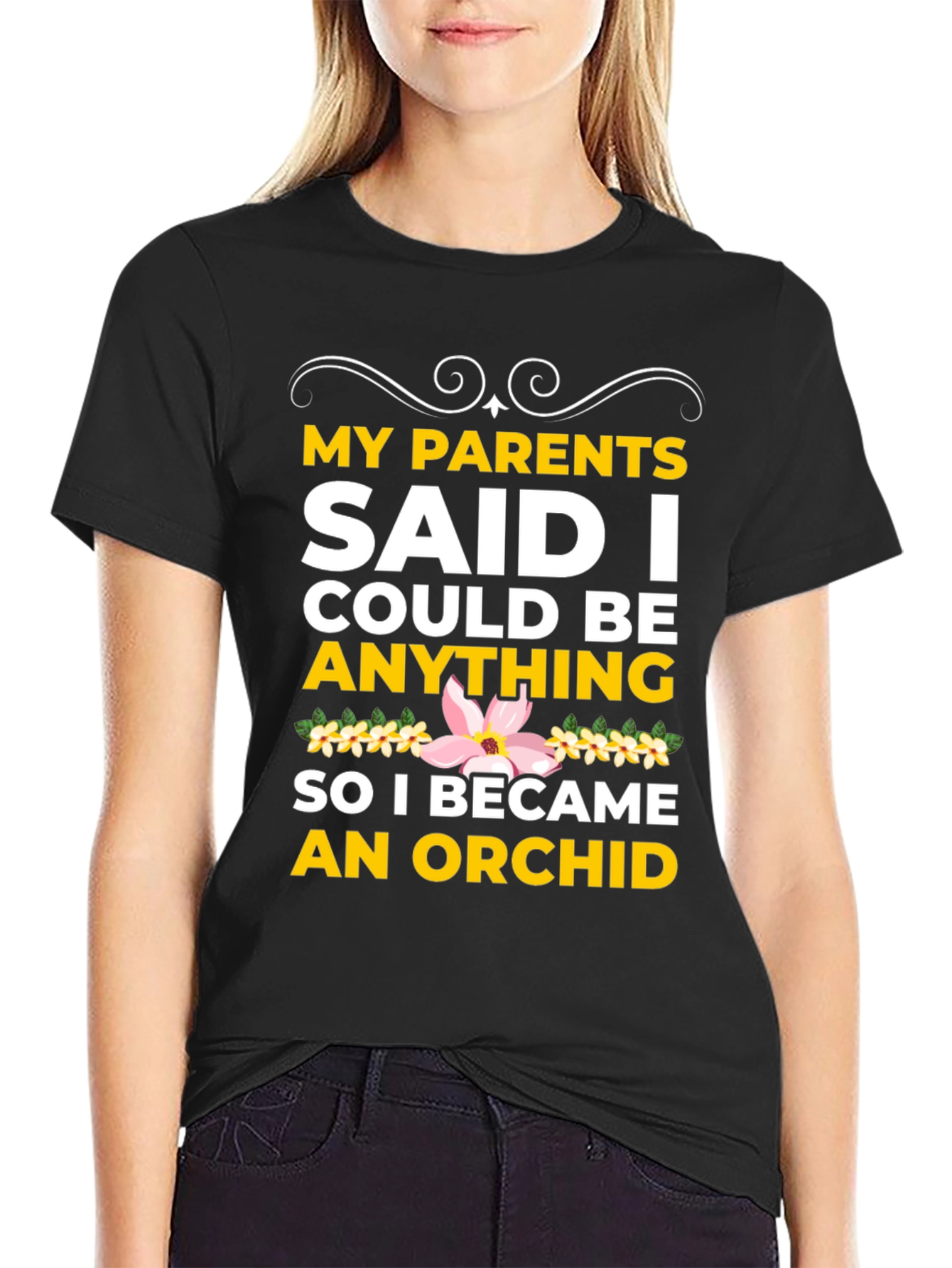 Black Orchid T-Shirt: My Parents Said I Could Be Anything! view 2