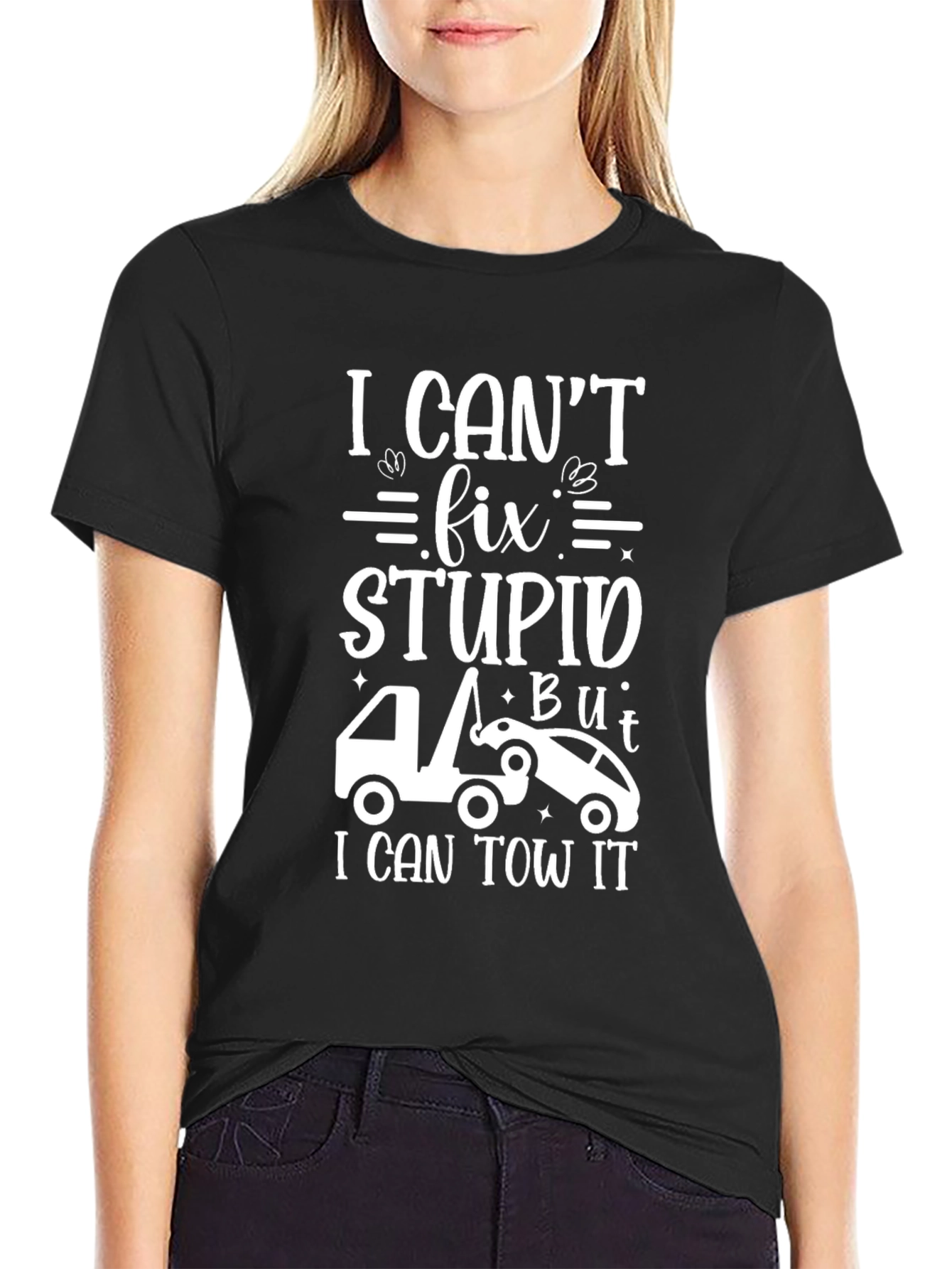 Black I Can't Fix Stupid Tow Trucker T-Shirt view 2