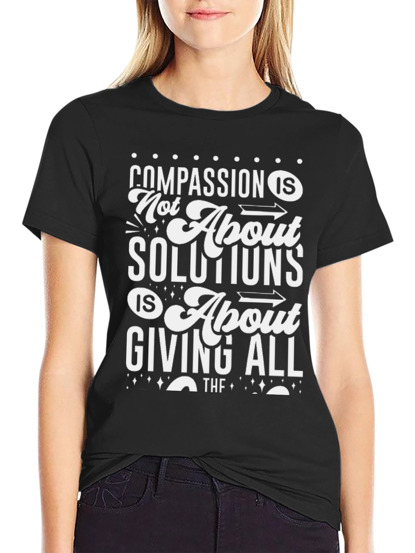 Black Compassion T-Shirt: Not About Solutions, Giving All view 2