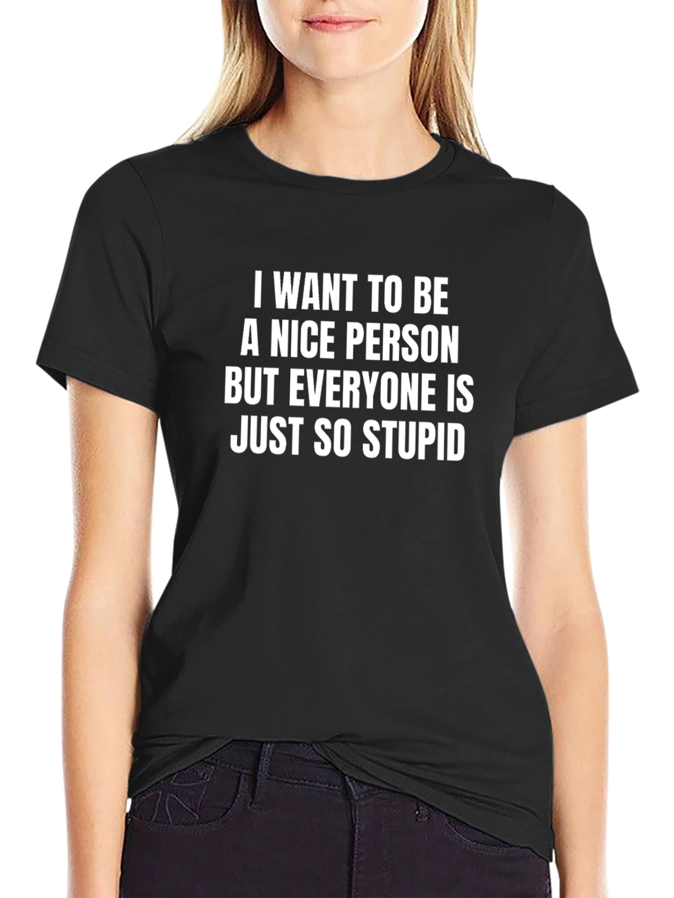 Black Funny Sarcastic T-Shirt - I Want To Be A Nice Person view 2
