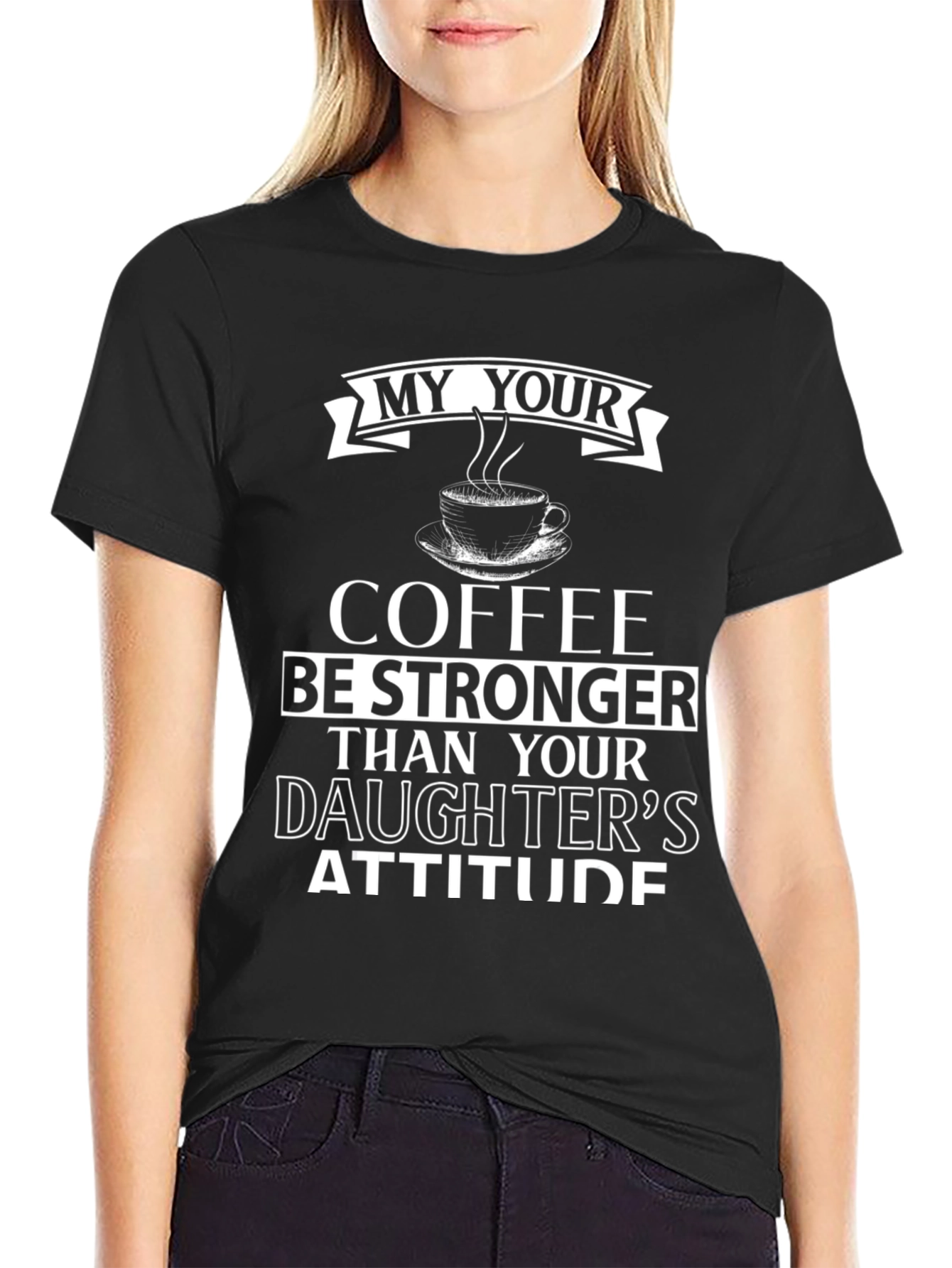 Black Strong Coffee Graphic Tee - Daughter Attitude Humor T-Shirt view 2