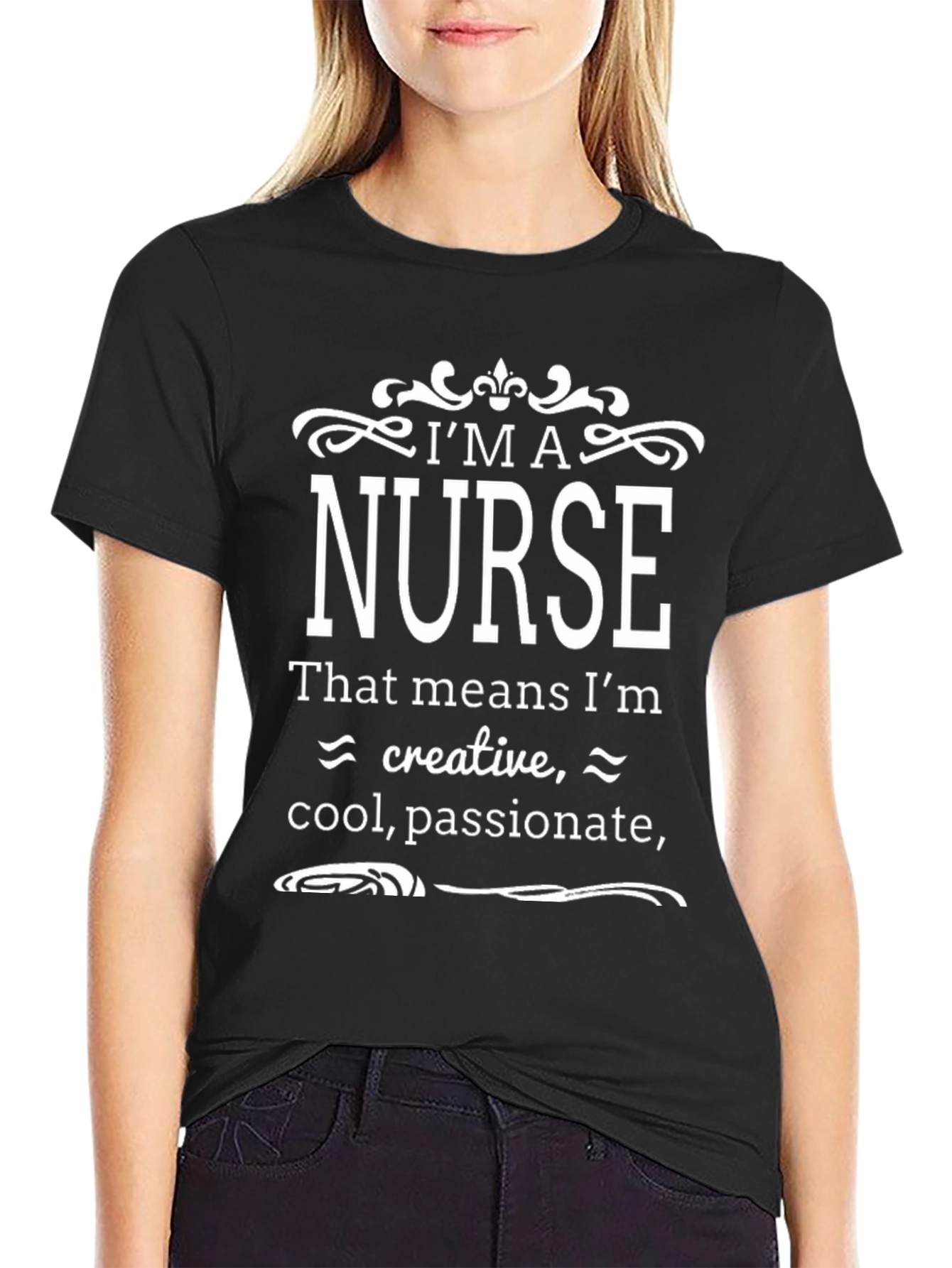 Black I'm a Nurse T-Shirt - Creative, Cool, Passionate view 2