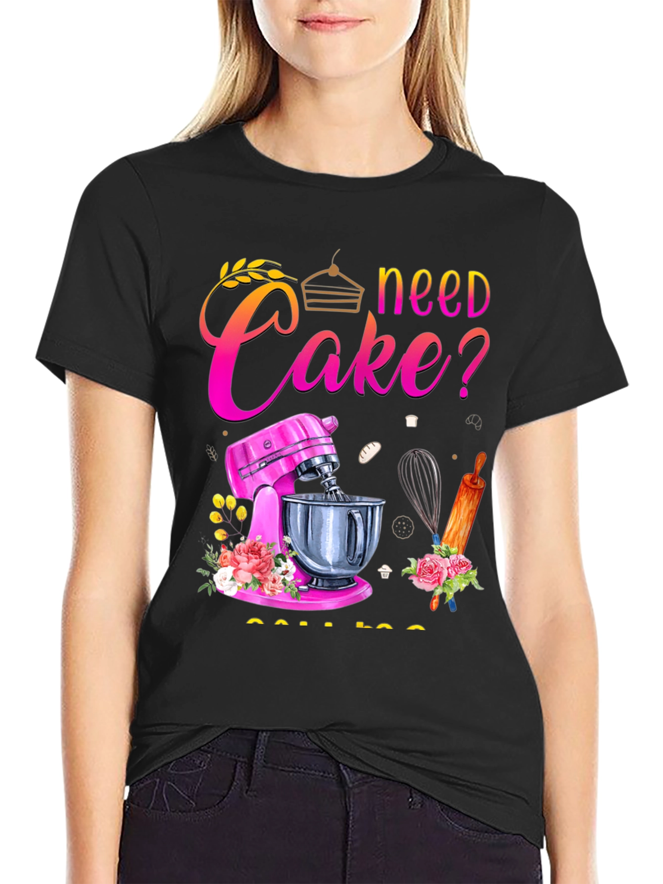 Black Need Cake? Baking T-Shirt - Great for Bakers! view 2