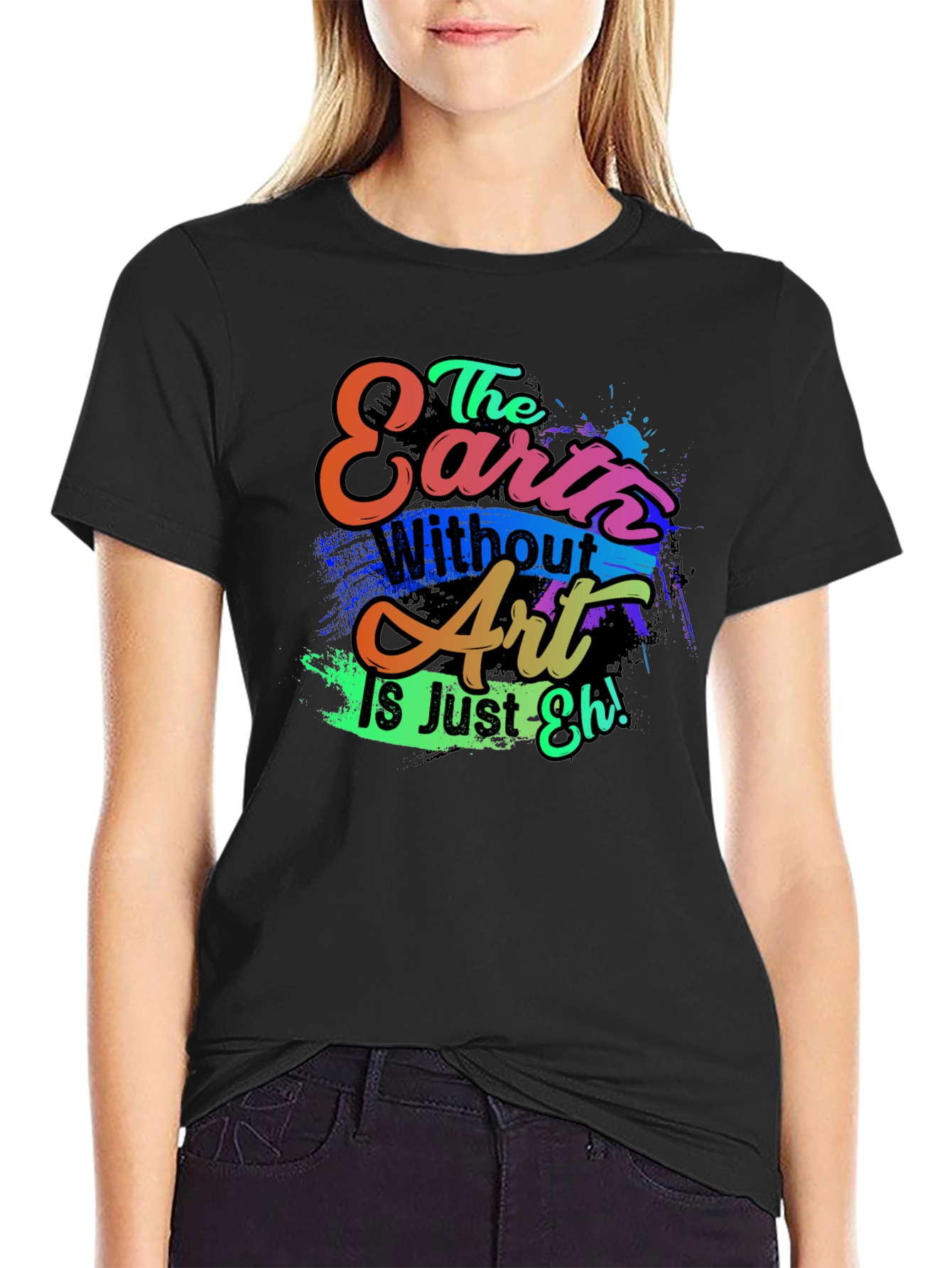 Black Art Lover's T-Shirt: "Earth Without Art is Just Eh!" view 2