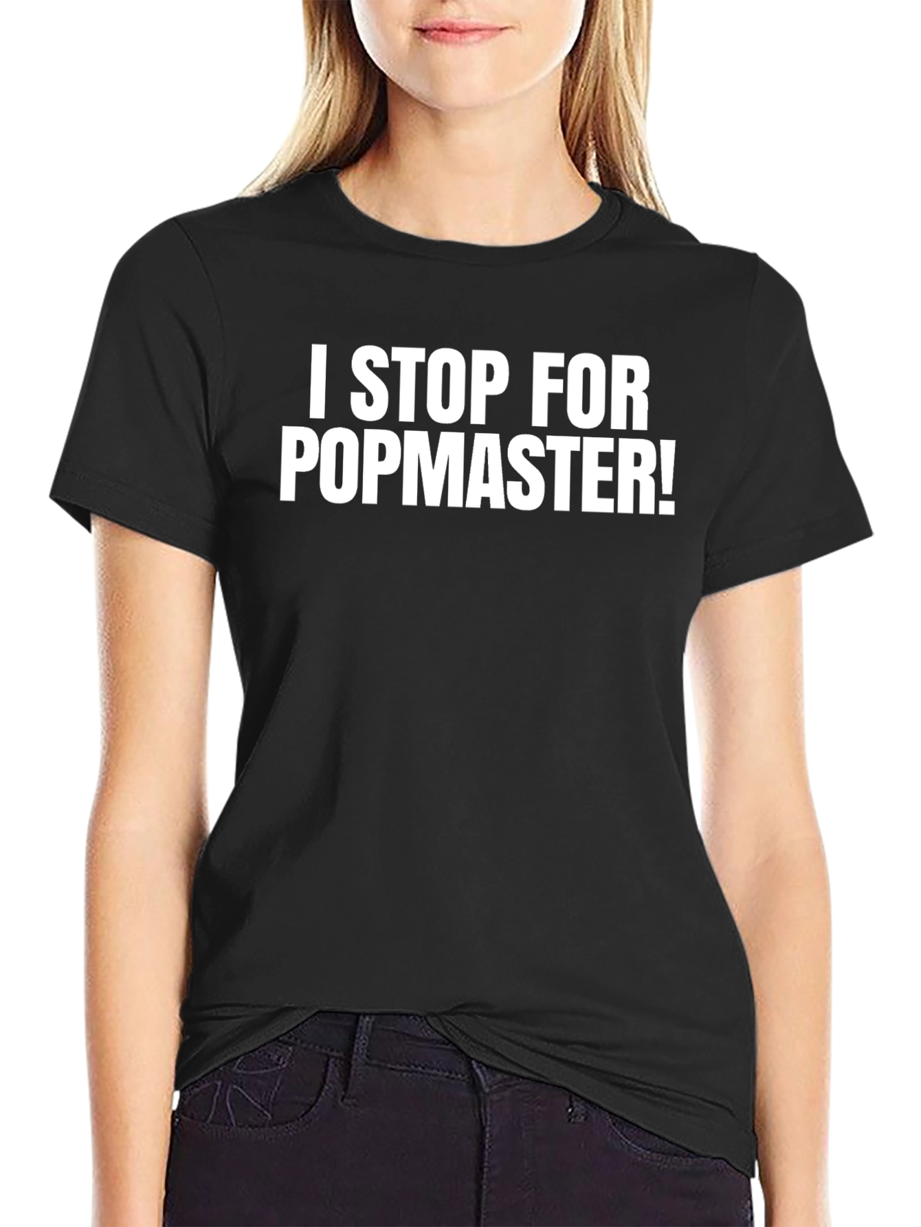 Black I Stop For Popmaster! Funny Black T-Shirt view 2