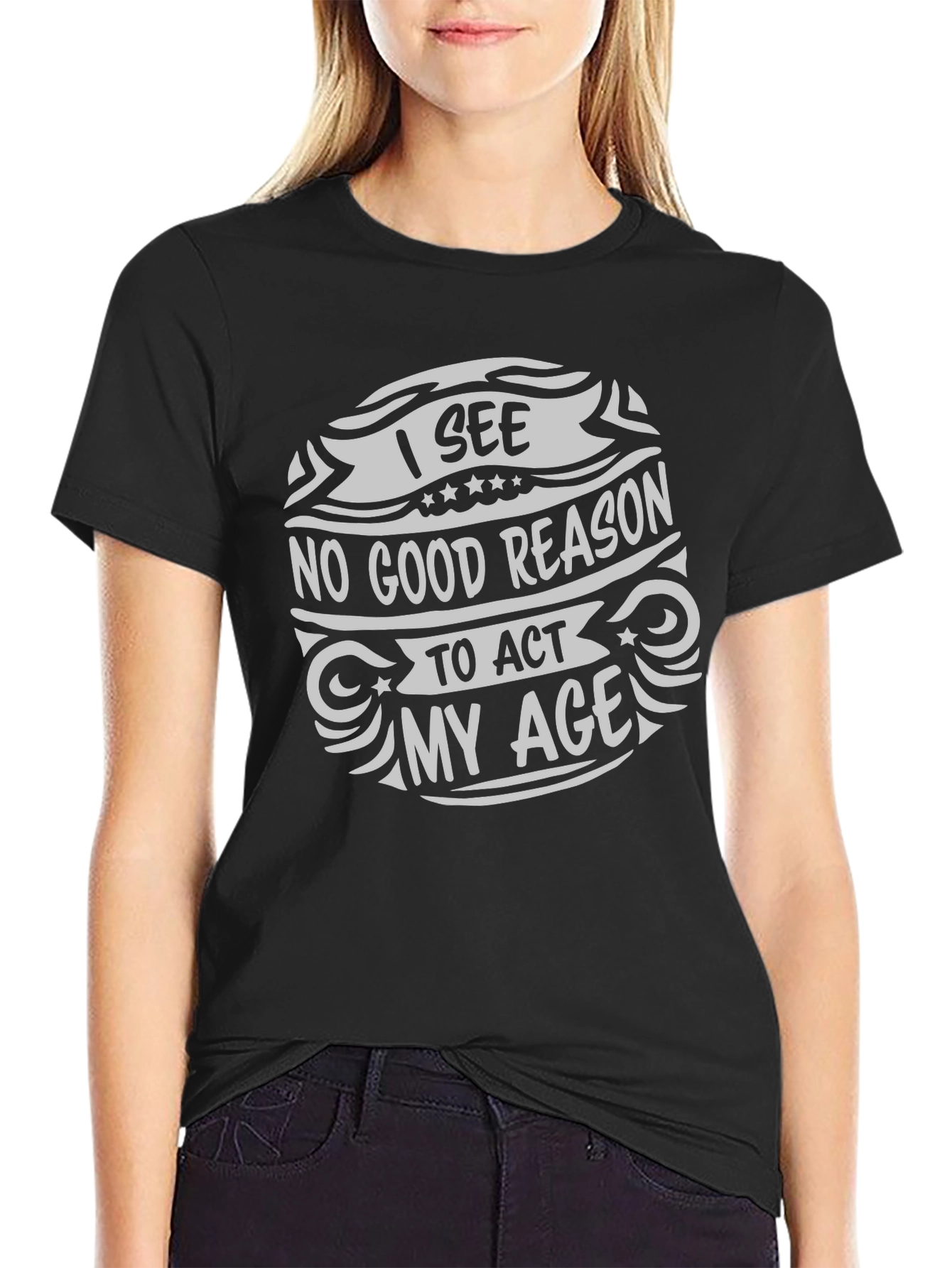 Black I See No Good Reason To Act My Age Graphic Tee view 2
