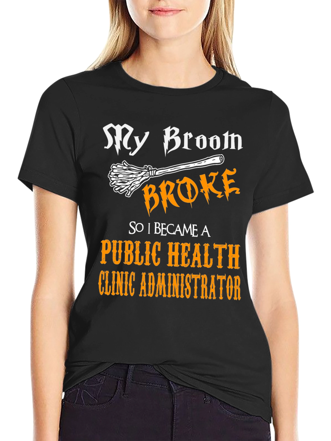 Black My Broom Broke T-Shirt - Public Health Clinic Administrator view 2